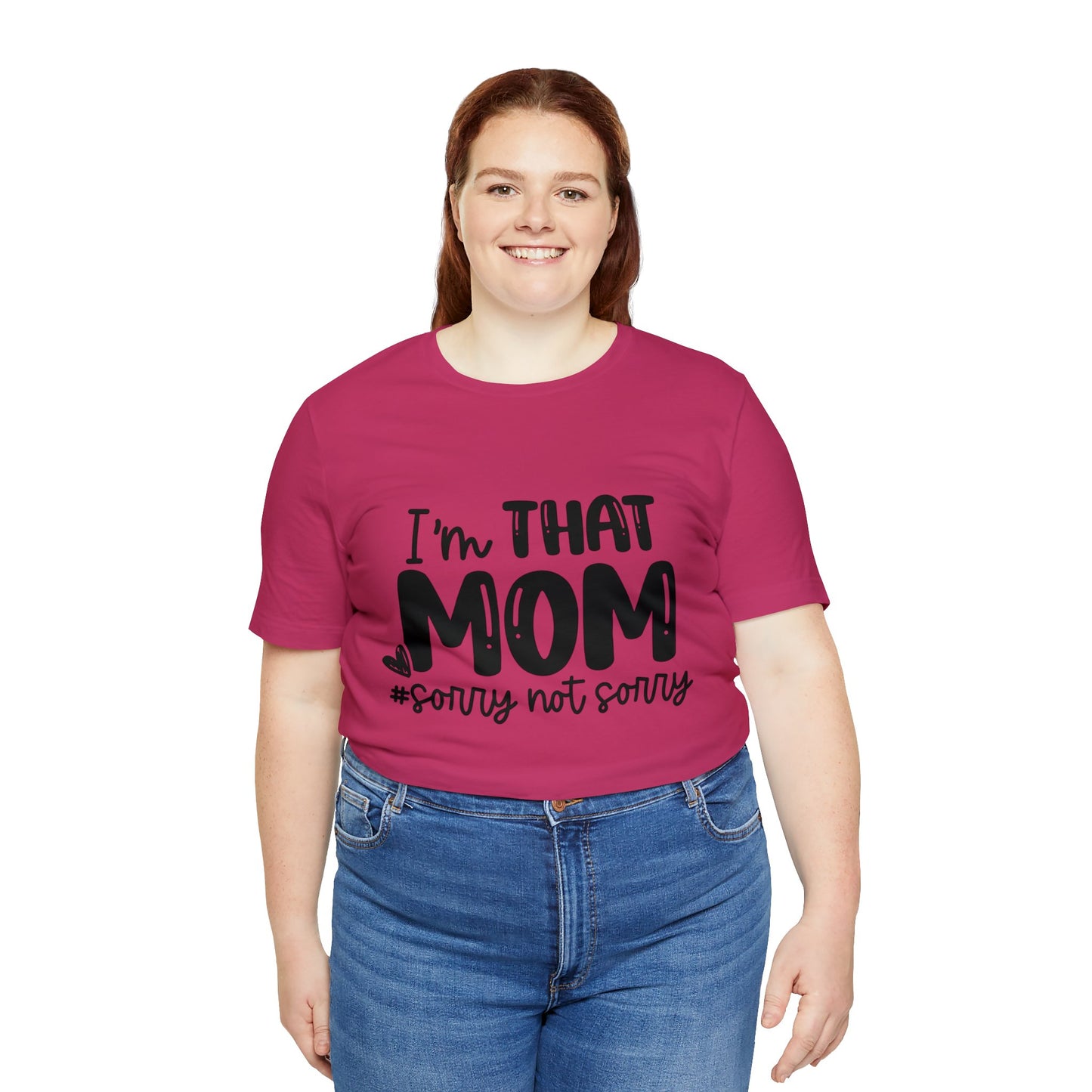 I'm That Mom #sorry not sorry short sleeve tshirt