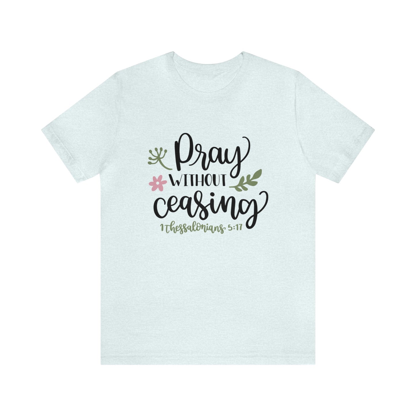 Pray Without Ceasing Short Sleeve Tshirt
