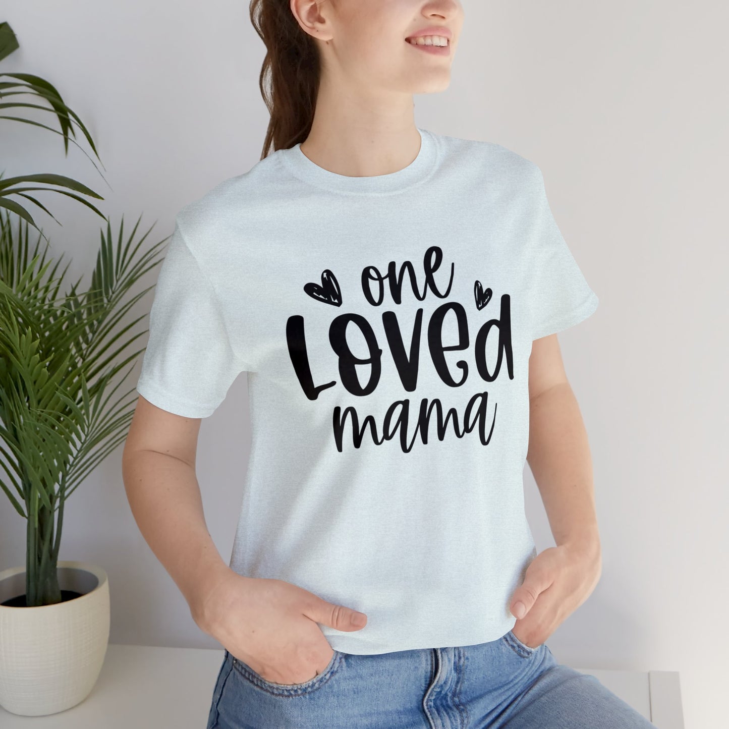 One Loved Mama short sleeve tshirt