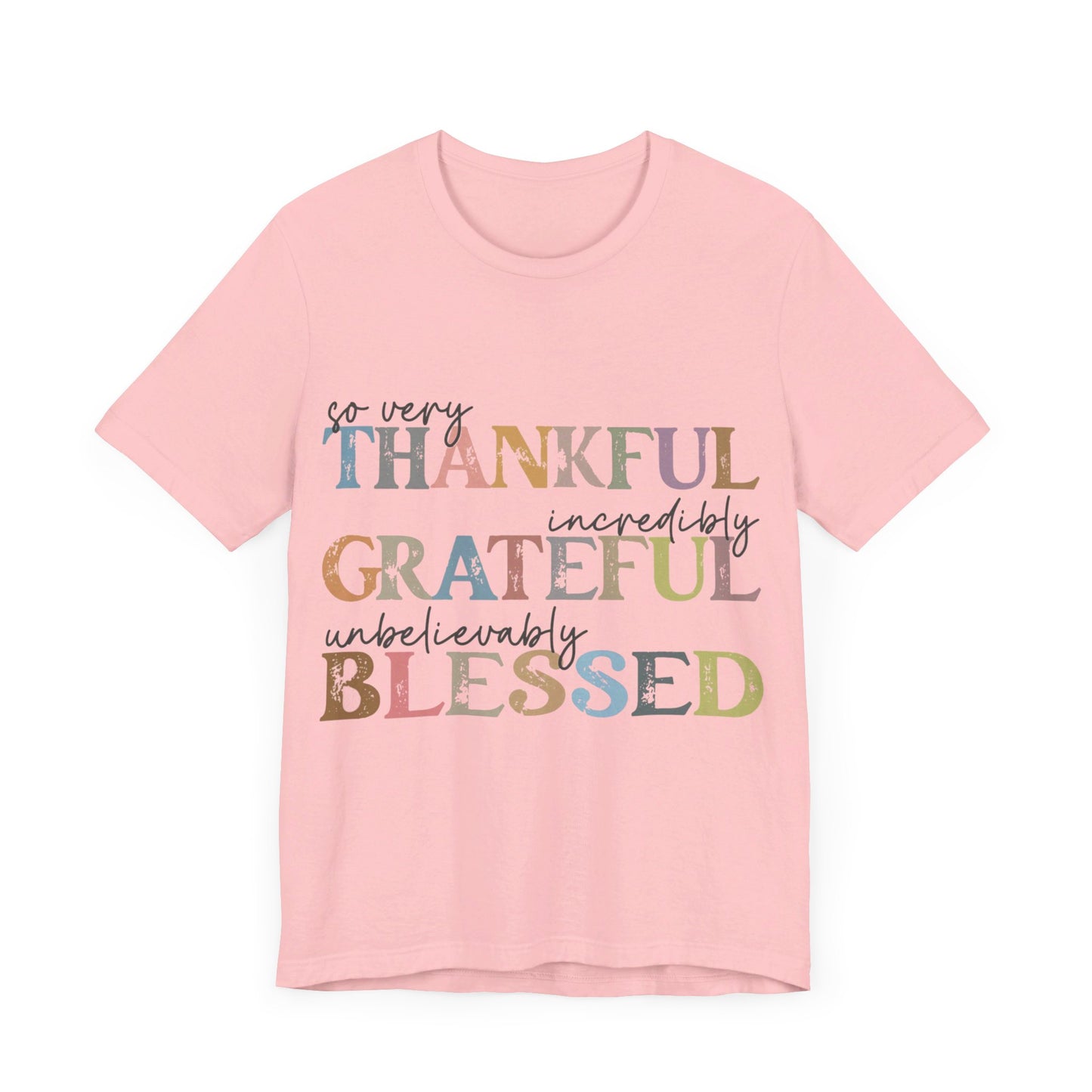 So very Thankful, Incredibly Grateful, Unbelievably Blessed Jersey Short Sleeve Tee