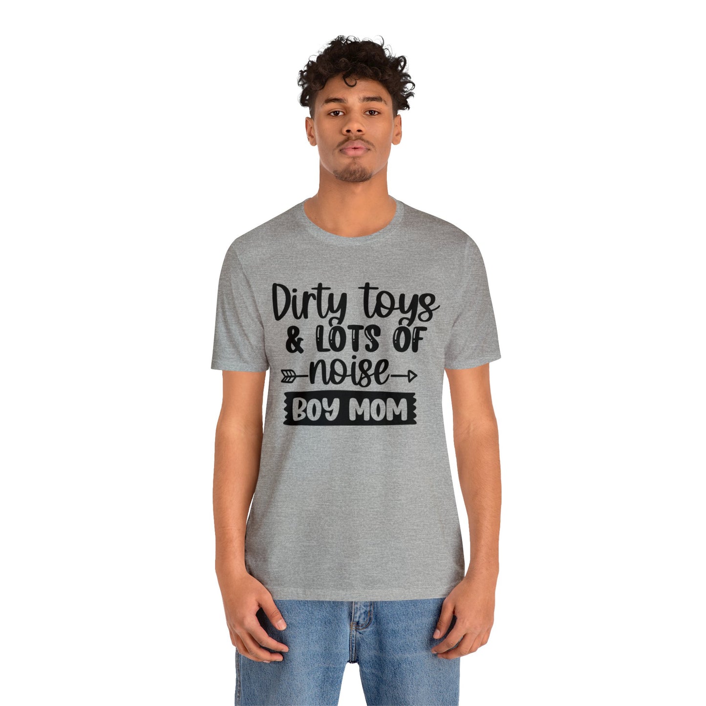 Dirty Toys & Lots of Noise #boymom short sleeve tshirt