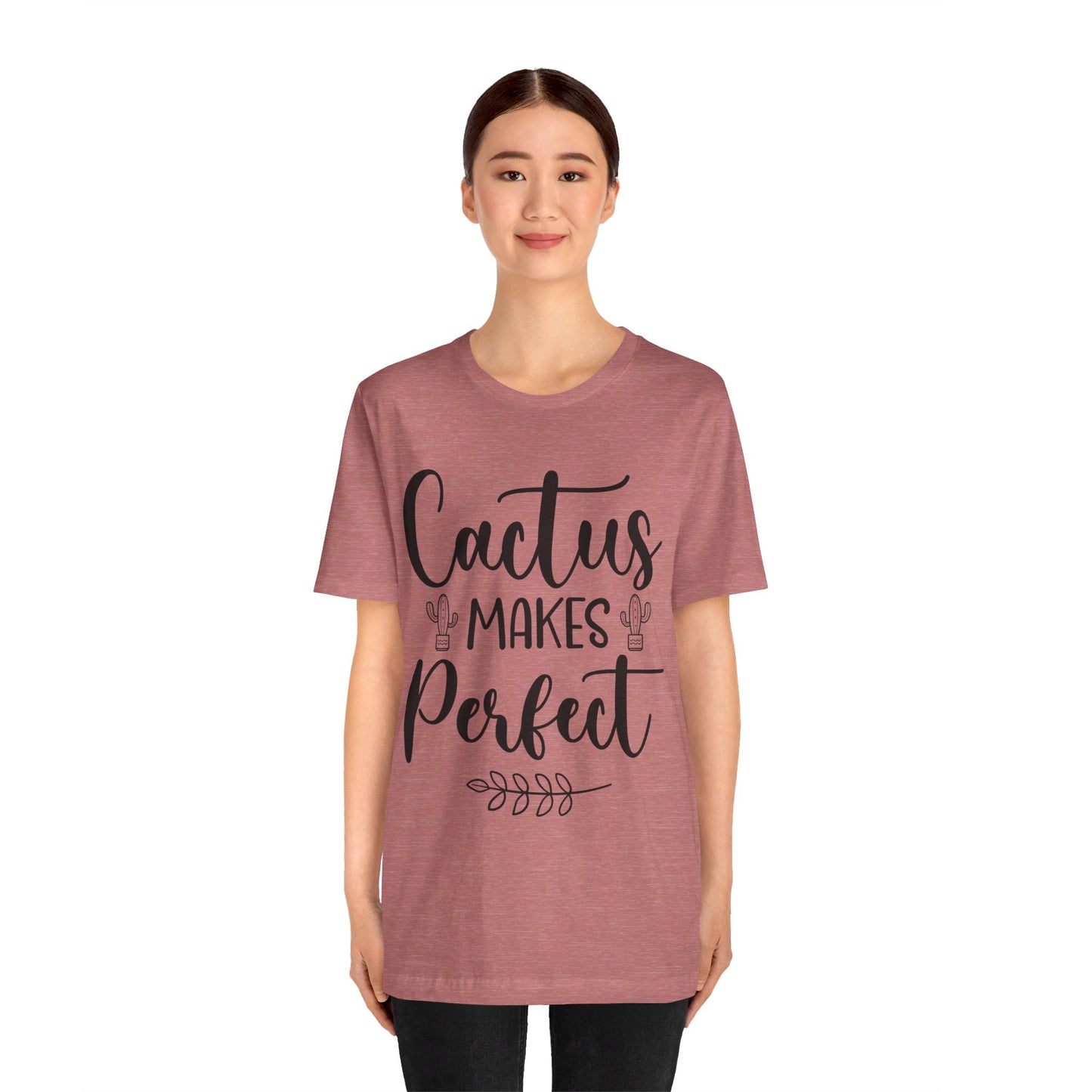 Cactus Makes Perfect Short Sleeve Tshirt