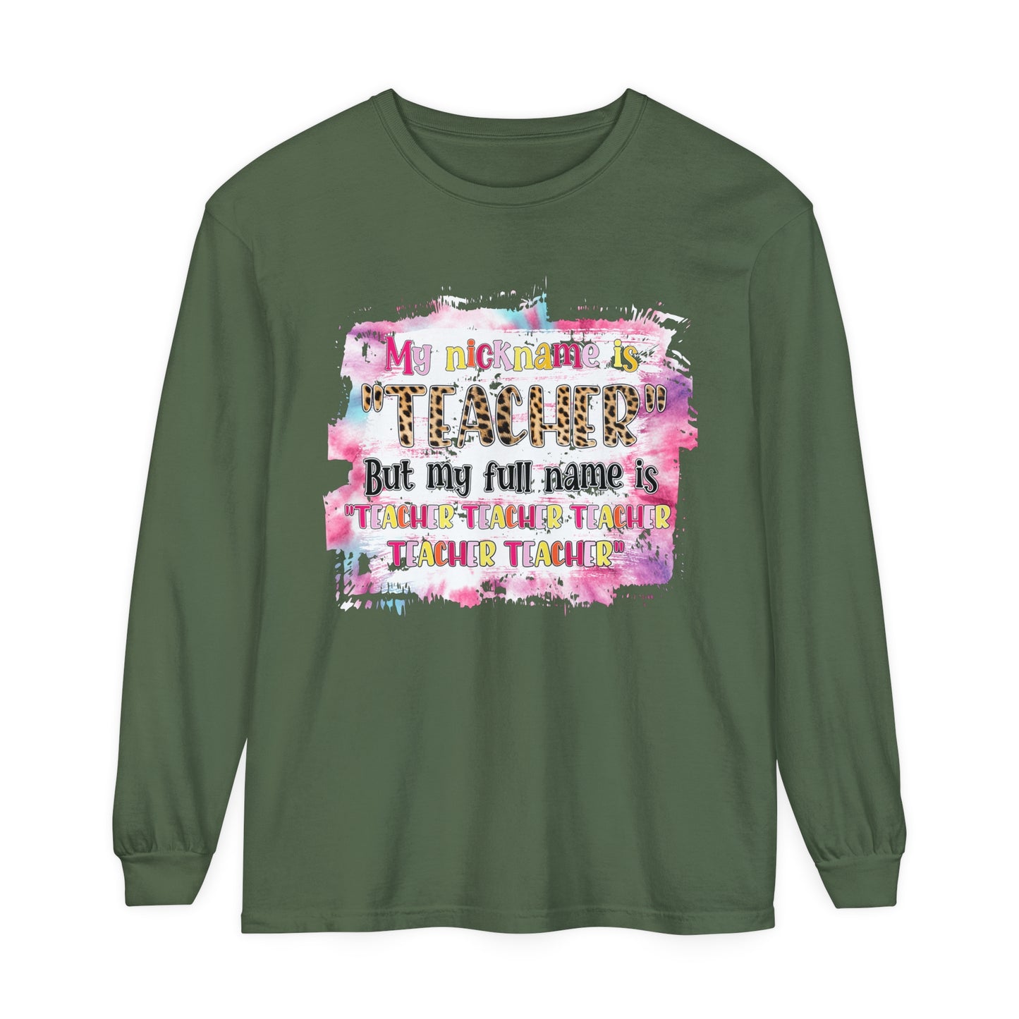 My Nickname is Teacher... Long Sleeve T-Shirt