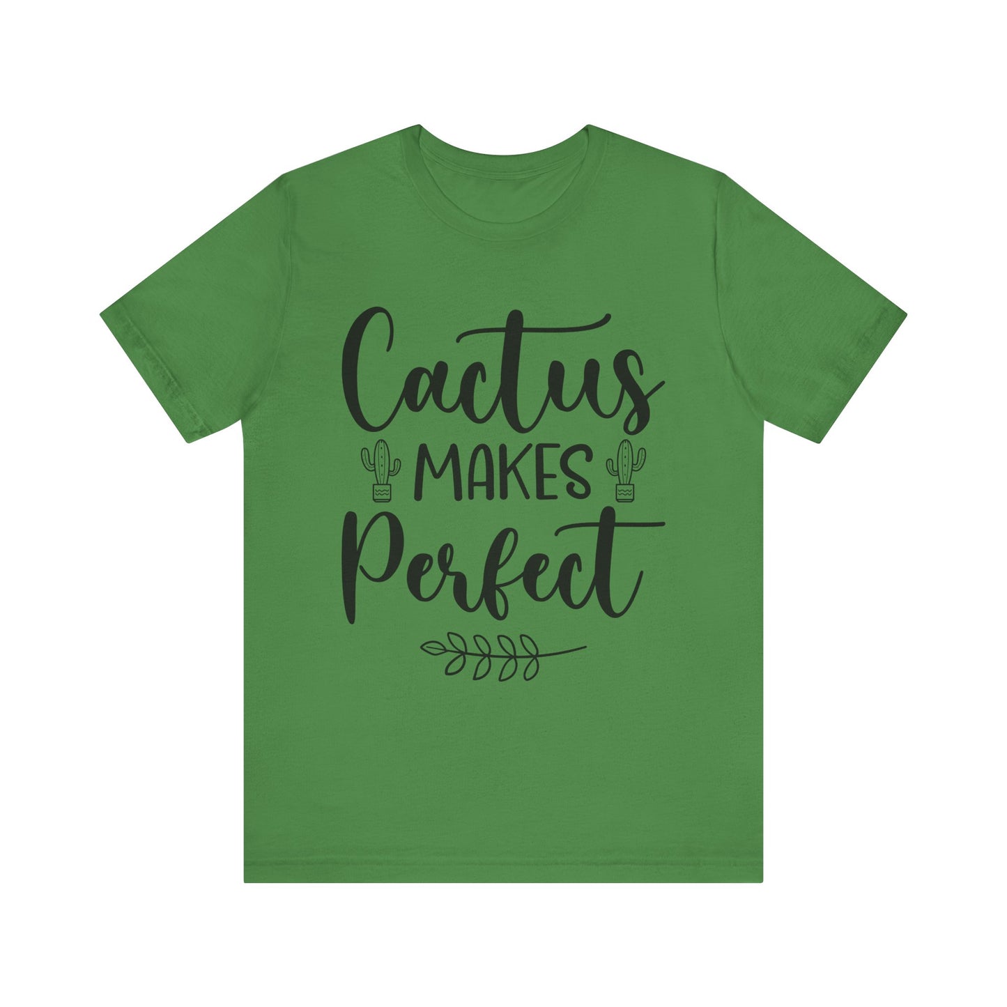 Cactus Makes Perfect Short Sleeve Tshirt