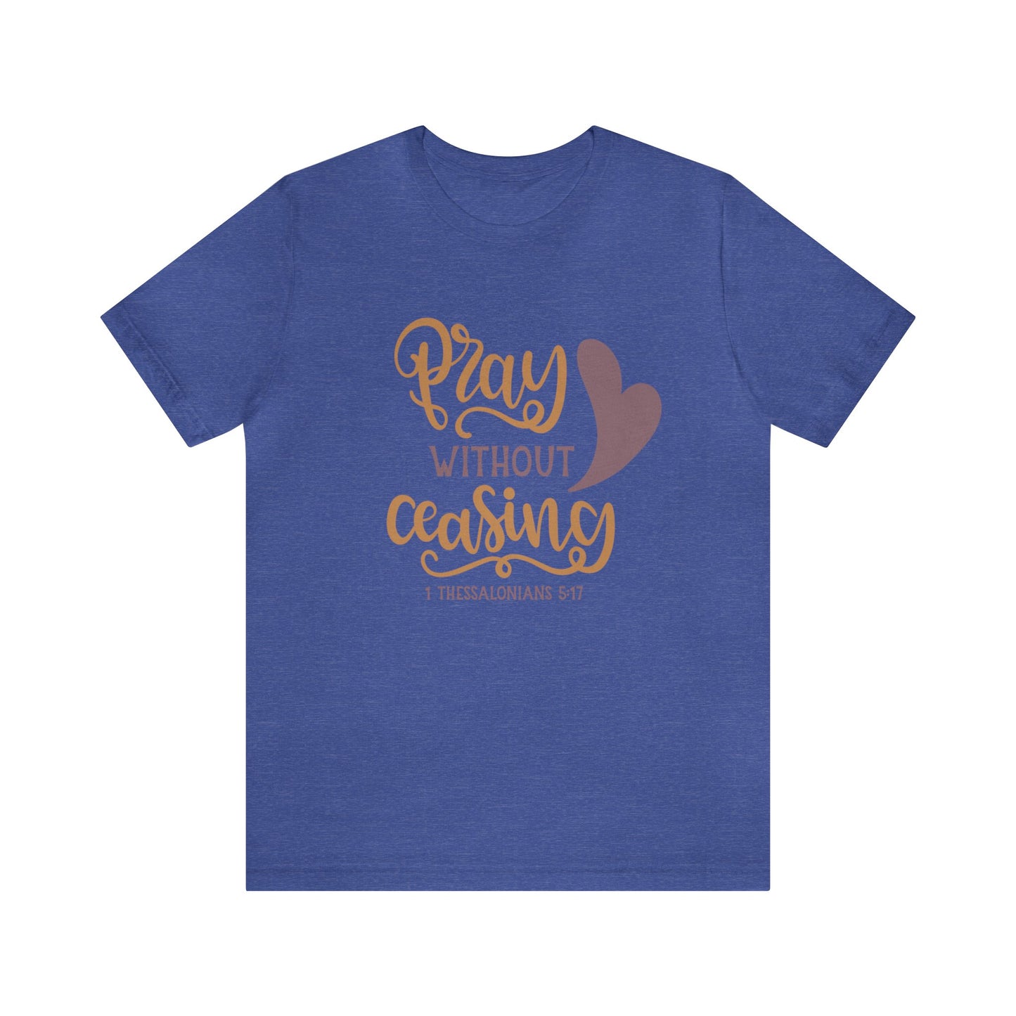 Pray Without Ceasing Short Sleeve Tshirt
