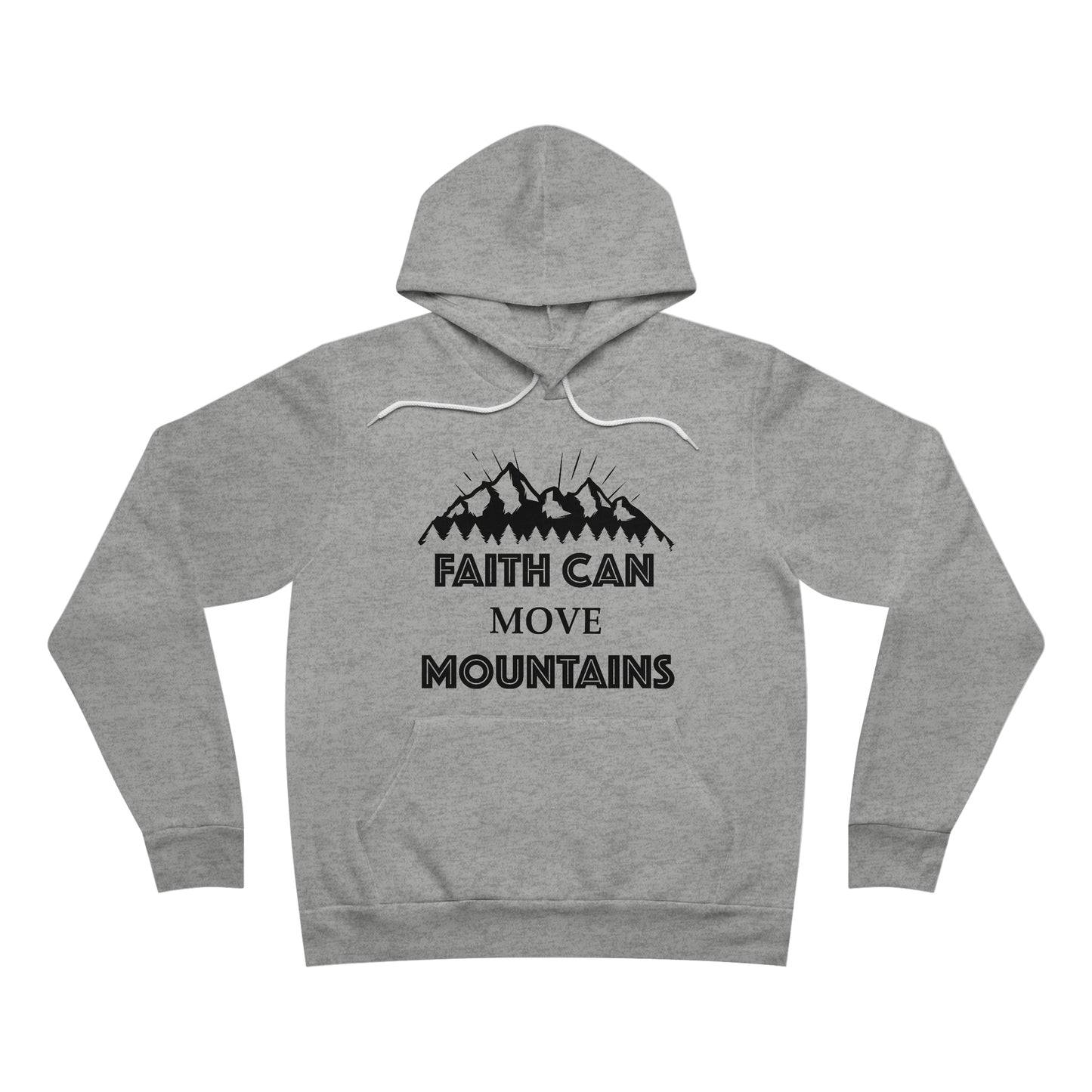 Faith Can Move Mountains Fleece Pullover Hoodie