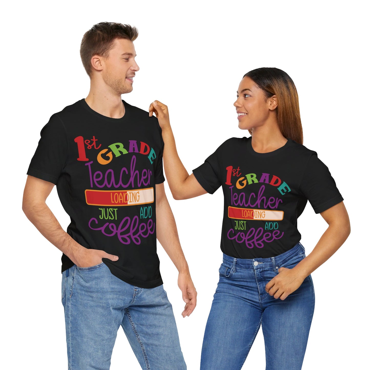 1st Grade Teacher Loading Just Add Coffee Jersey Short Sleeve Tee