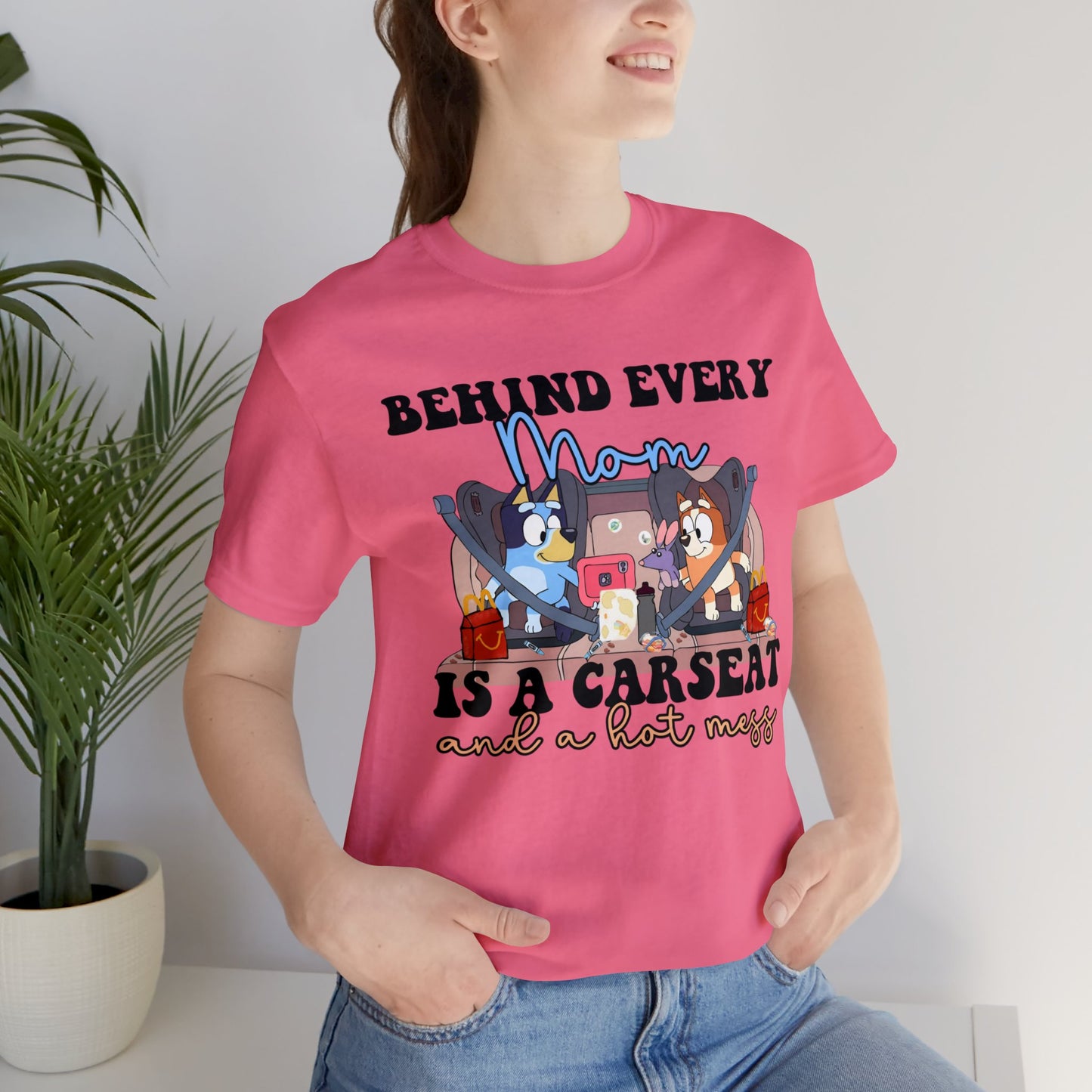 Behing Every Mom is a Car Seat and a Hot Mess Short Sleeve Tshirt