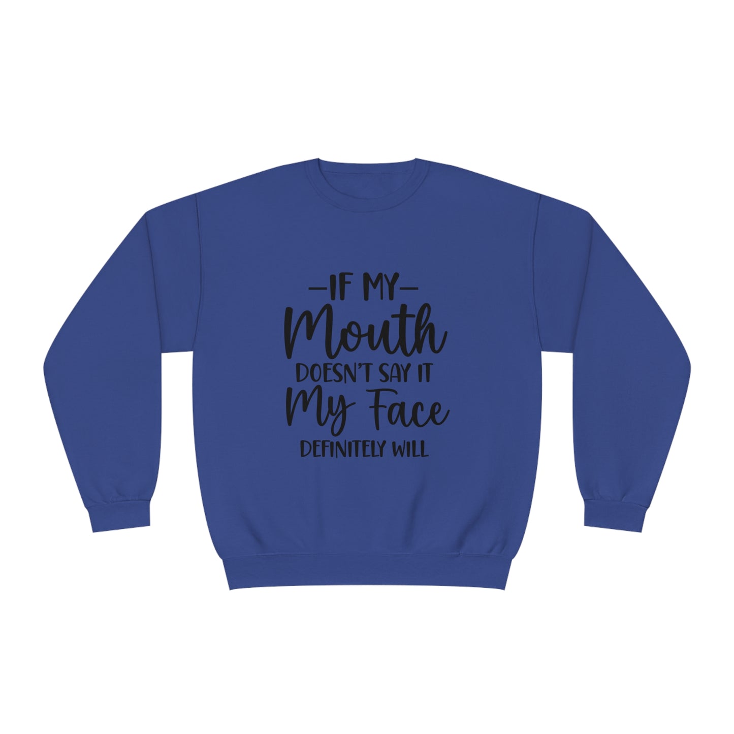 If My Mouth Doesn't Say It My Face Definitely Will Crewneck Sweatshirt