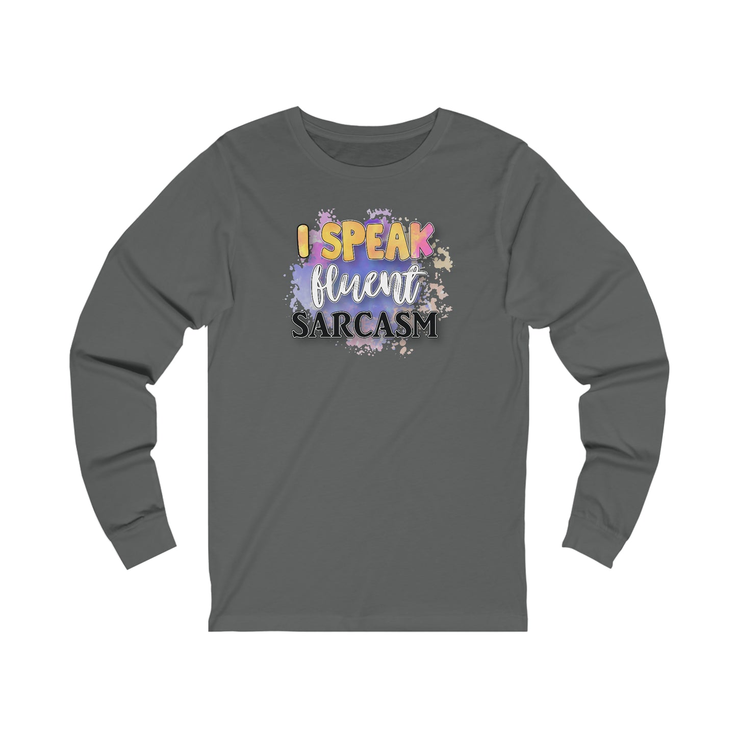 I speak fluent Sarcasm long sleeve Tshirt