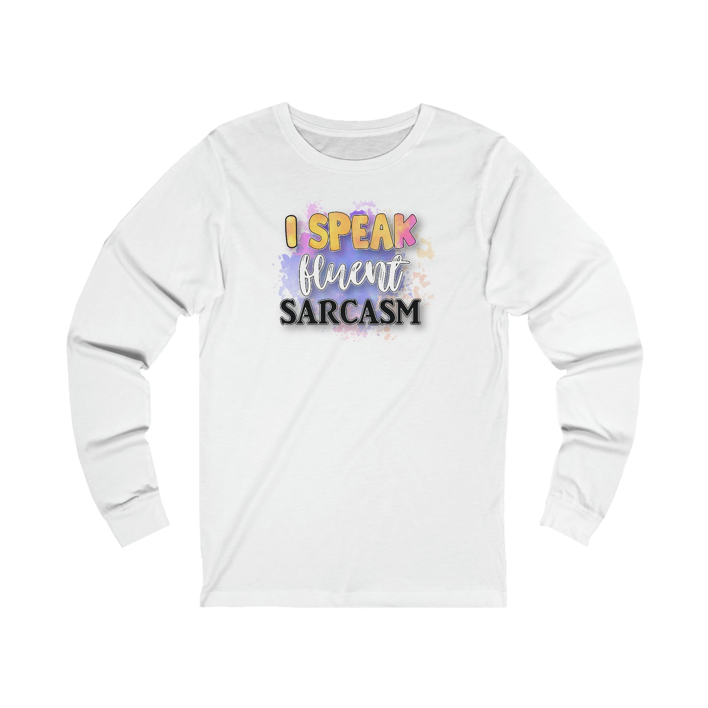 I speak fluent Sarcasm long sleeve Tshirt