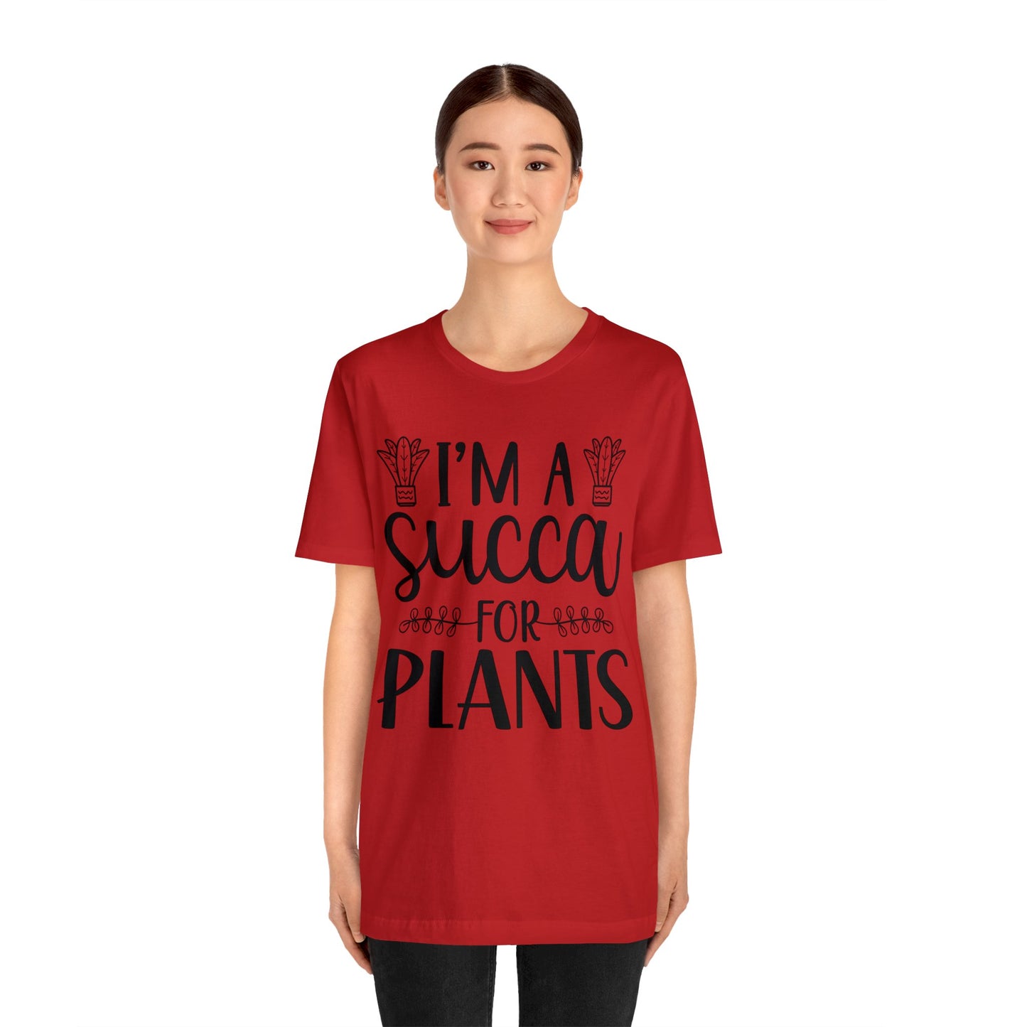 I'm A Succa for Plants Short Sleeve Tee