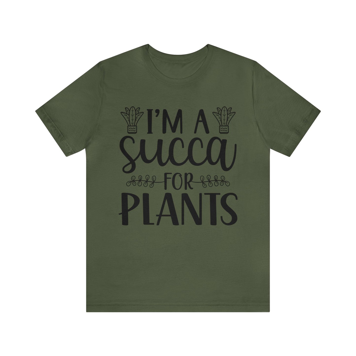 I'm A Succa for Plants Short Sleeve Tee
