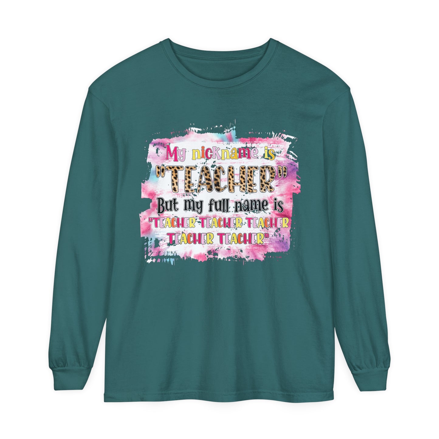My Nickname is Teacher... Long Sleeve T-Shirt
