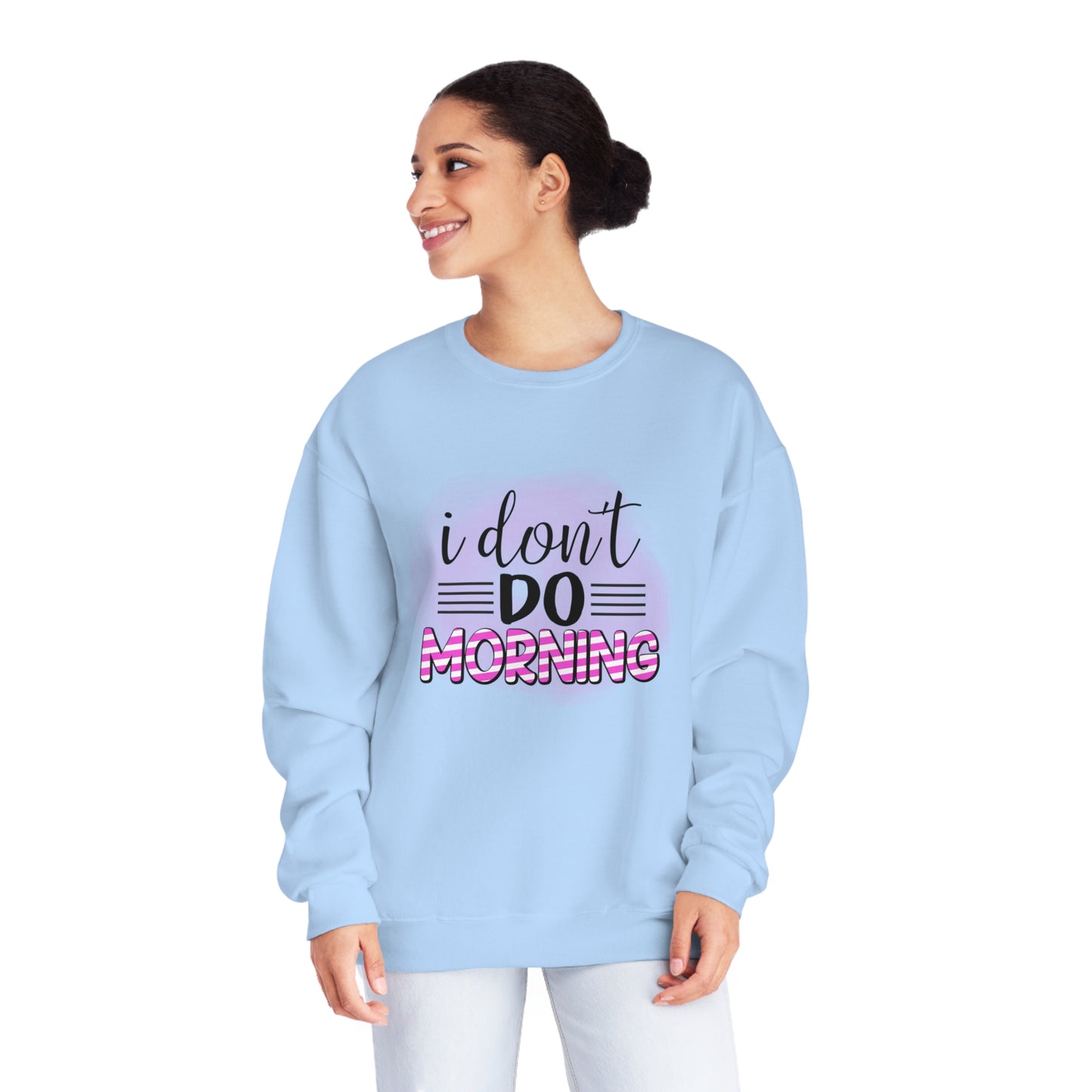 I Don't do Morning Crewneck Sweatshirt