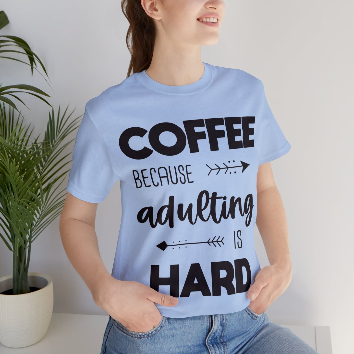 Coffee because Adulting is hard Short sleeve Tshirt