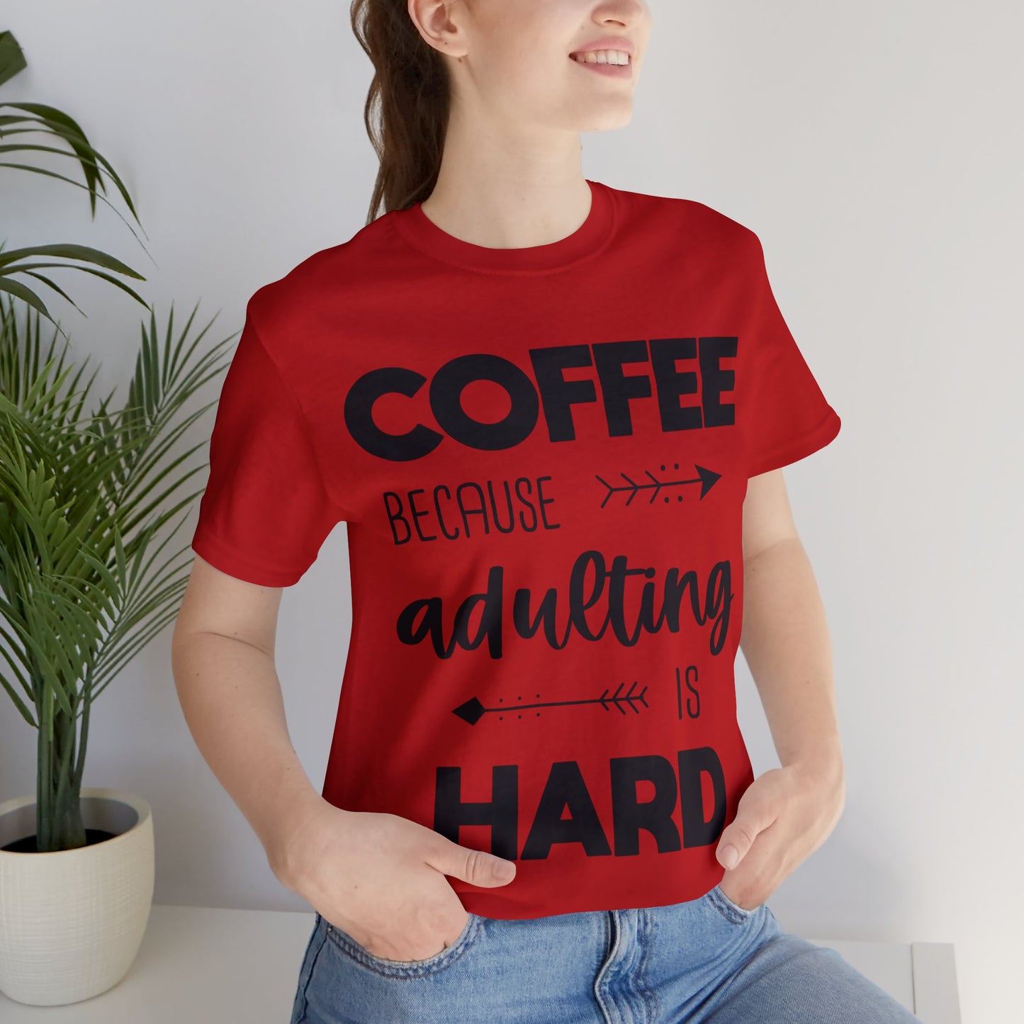 Coffee because Adulting is hard Short sleeve Tshirt