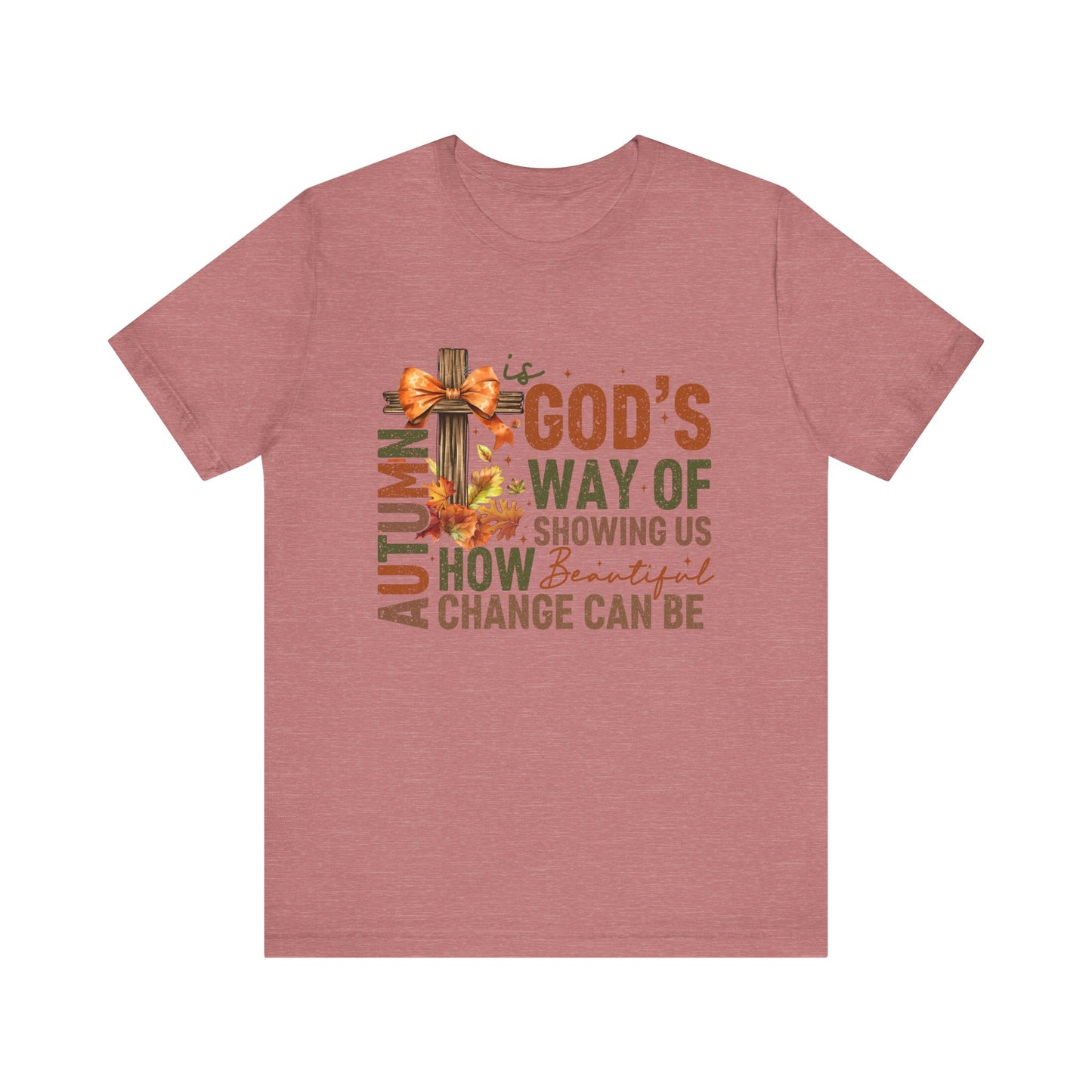 Autumn is God's Way... Jersey Short Sleeve Tee
