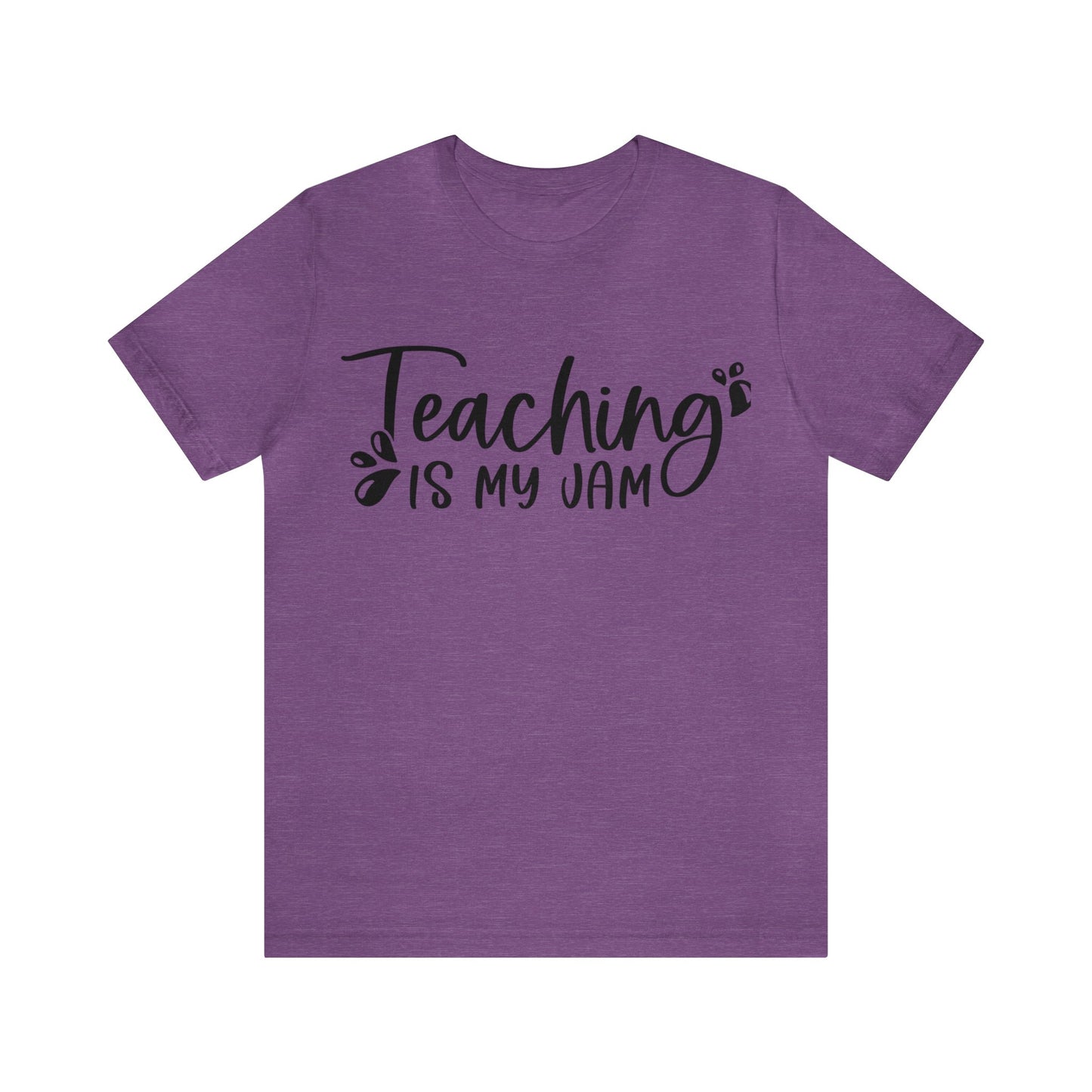 Teaching is my Jam short sleeve Tshirt
