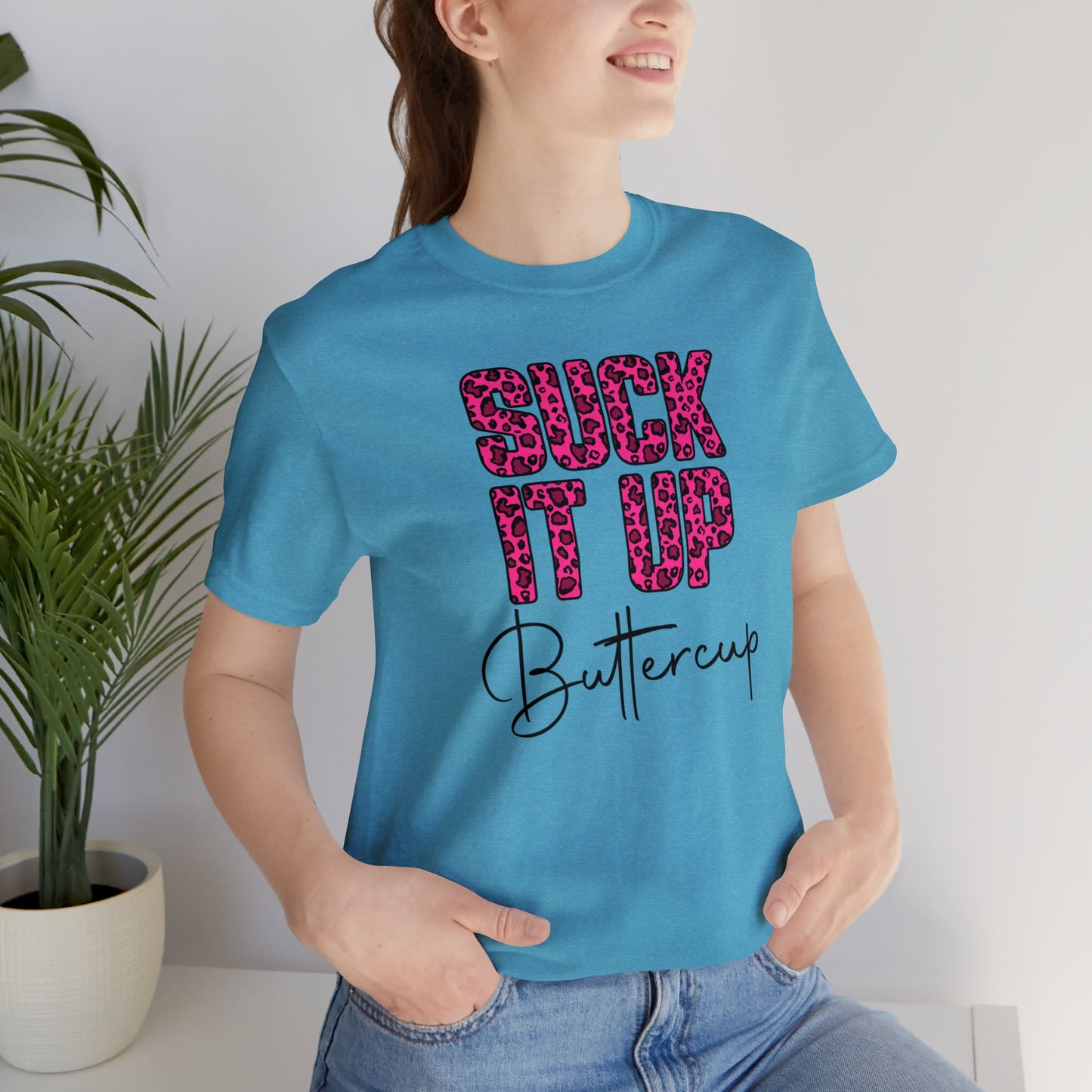 Suck It Up Buttercup Leopard print short sleeve Tshirt