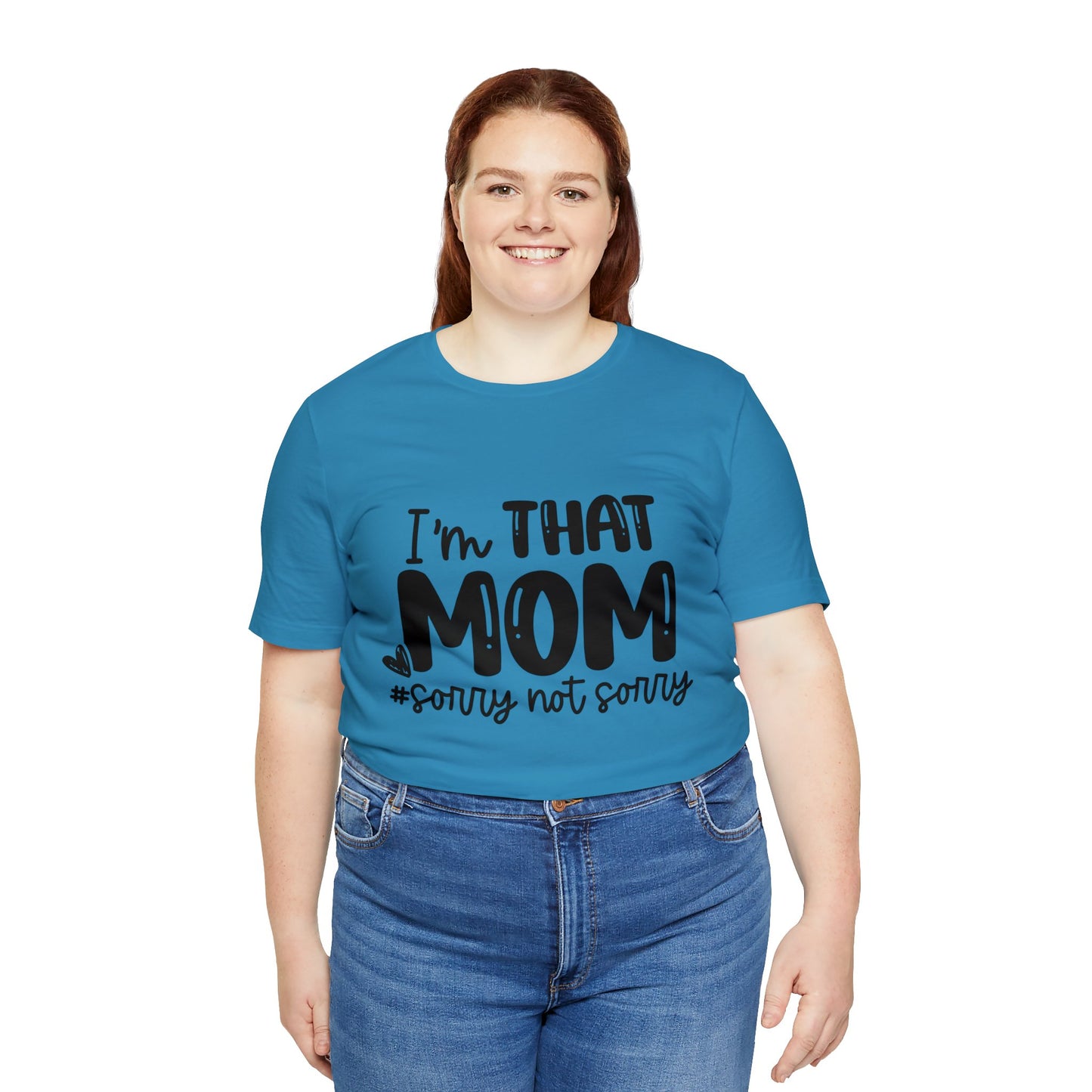 I'm That Mom #sorry not sorry short sleeve tshirt