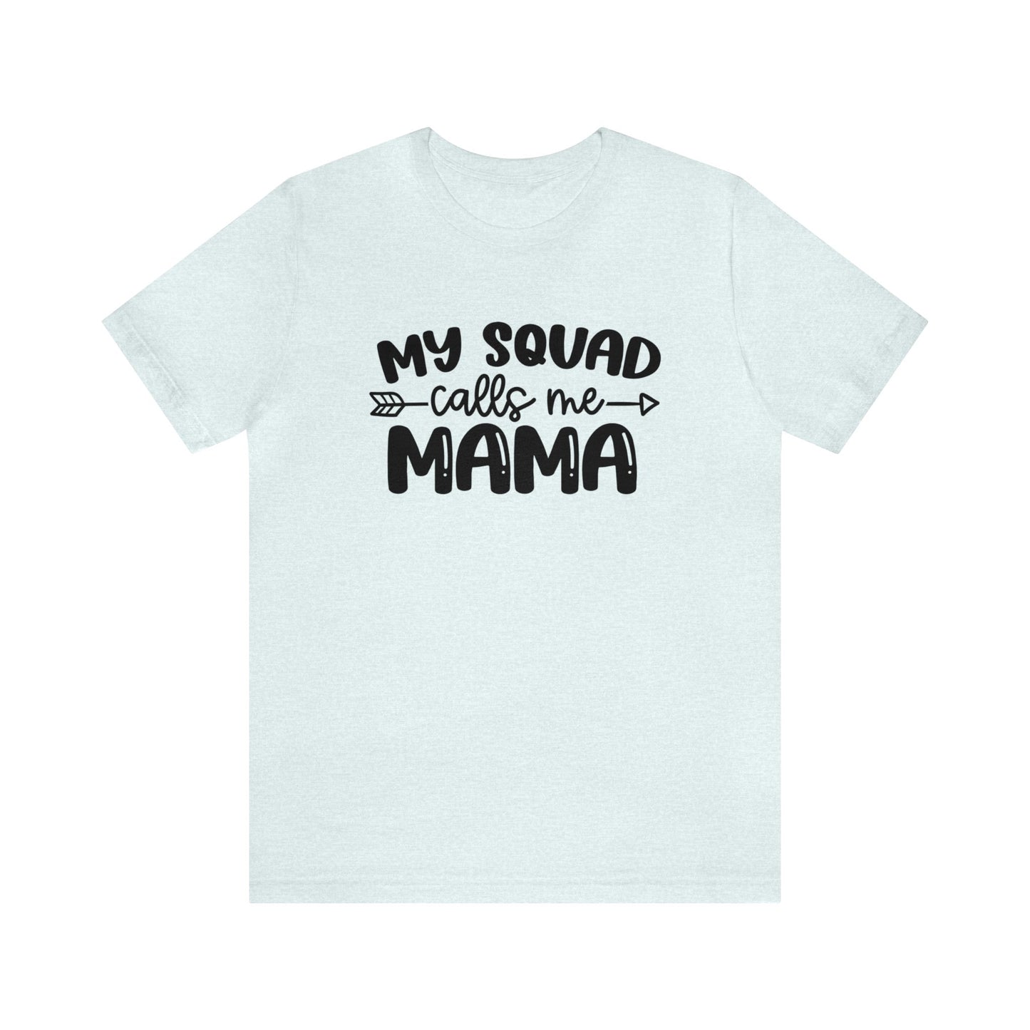 My squad calls me mama short sleeve tshirt