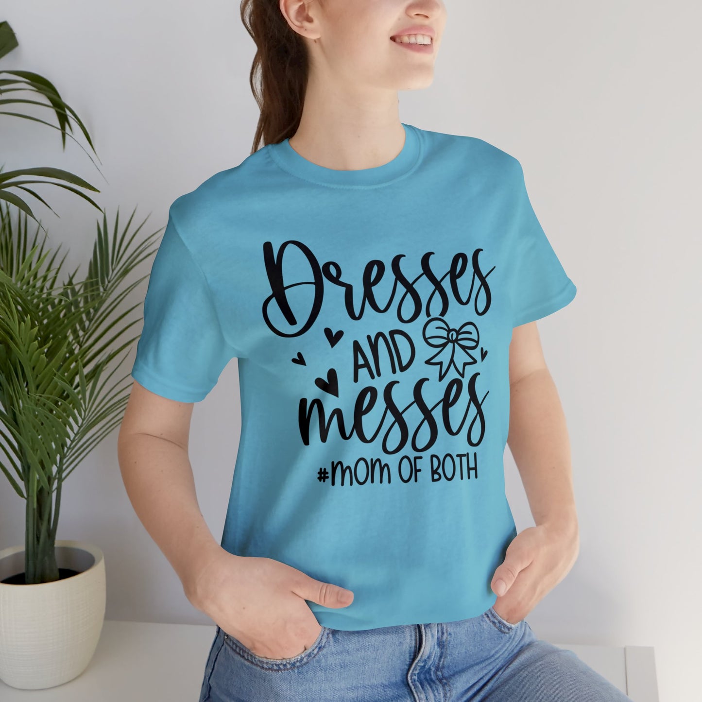 Dresses and Messes #Mom of Both short sleeve Tshirt