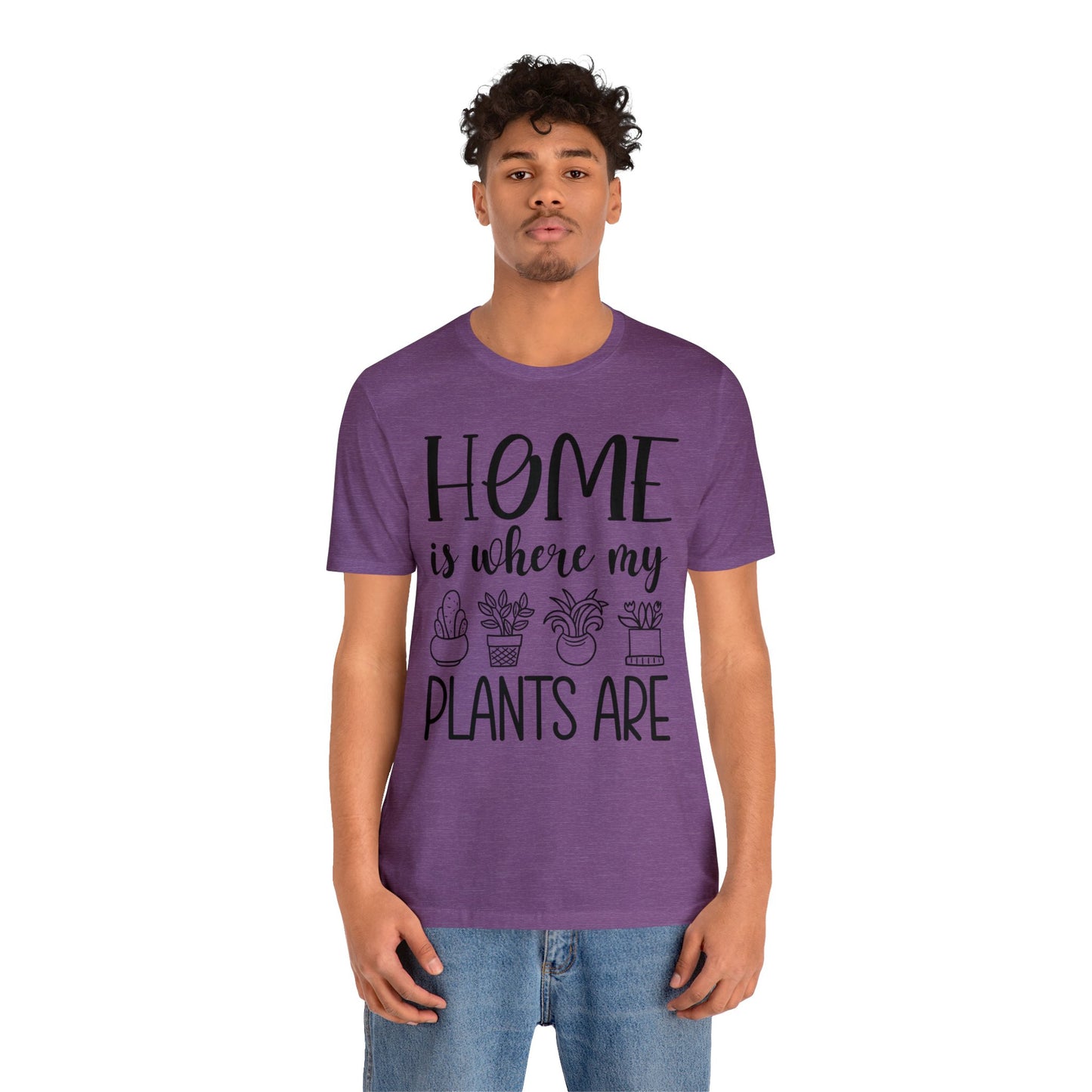Home is where my Plants Are Short Sleeve Tee