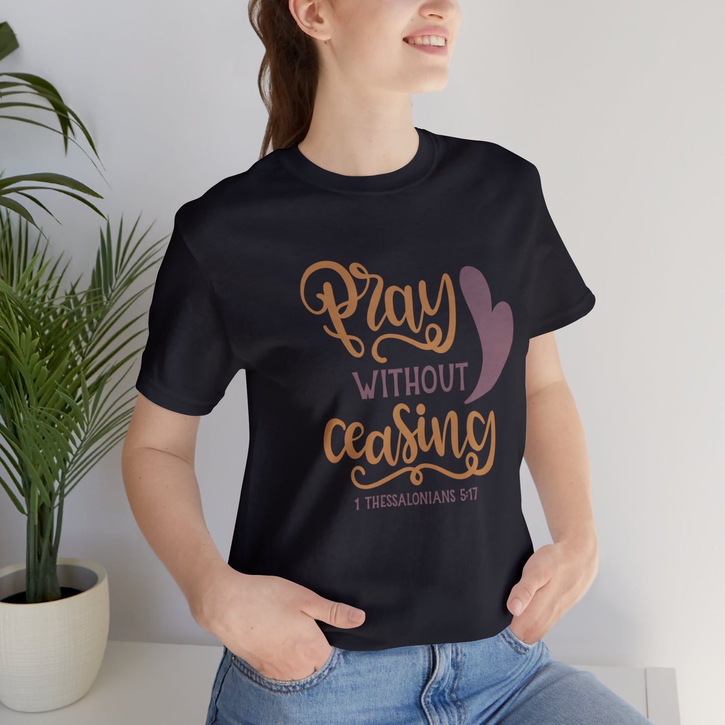 Pray Without Ceasing Short Sleeve Tshirt