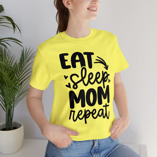 Eat, Sleep, Mom, Repeat short sleeve tshirt