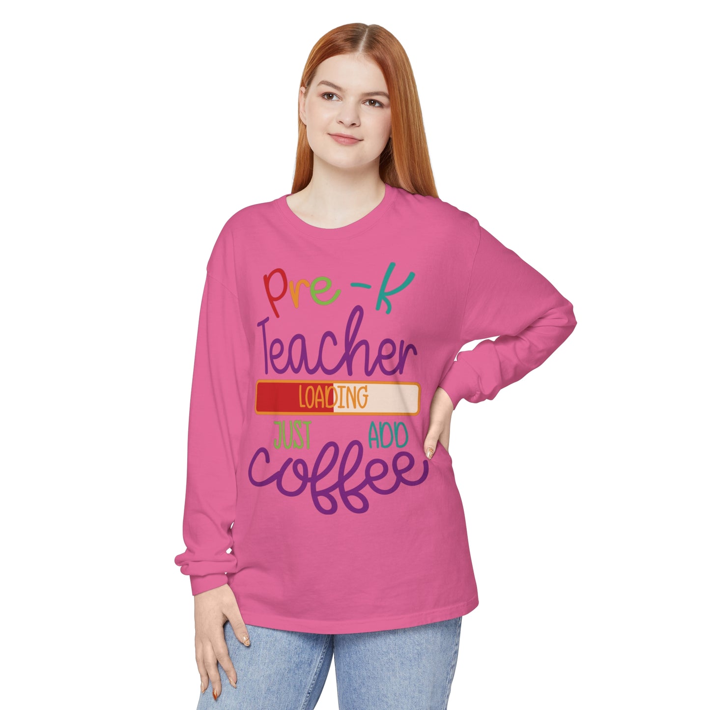 Pre-K Teacher Loading Just Add Coffee Long Sleeve T-Shirt