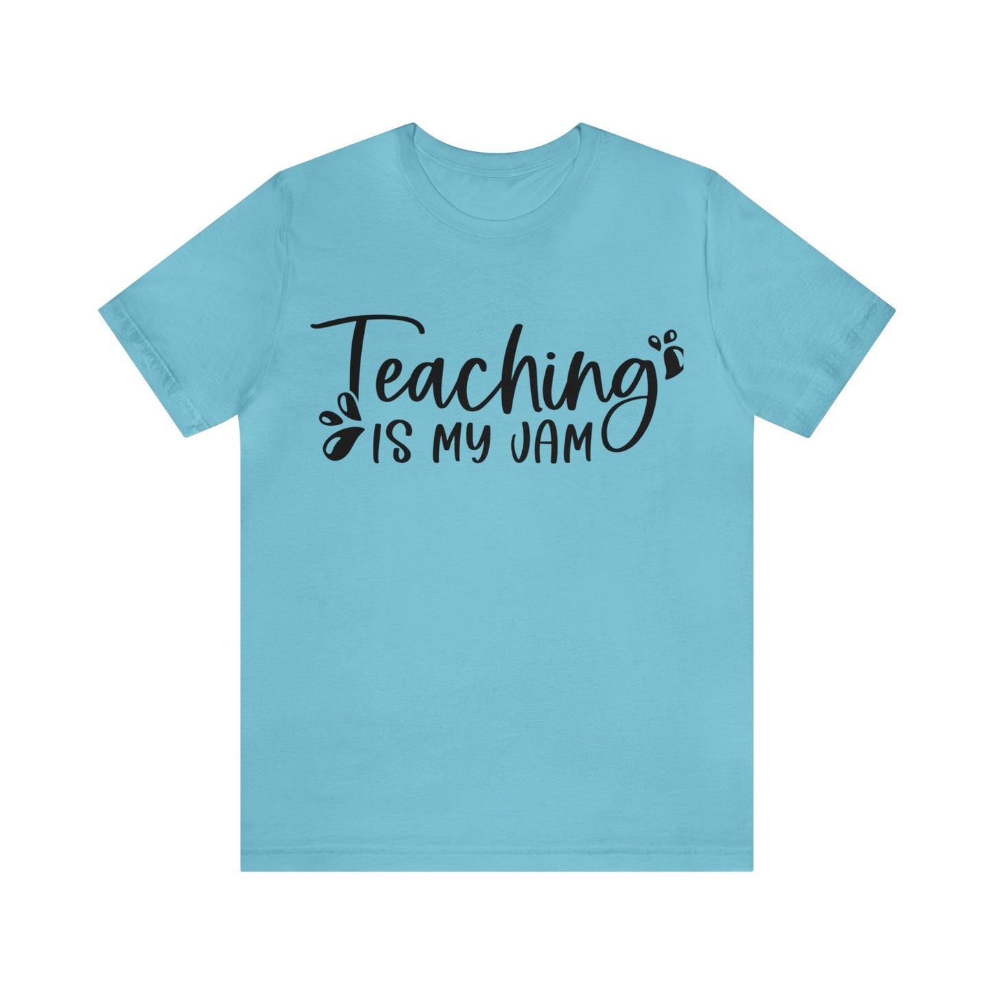Teaching is my Jam short sleeve Tshirt