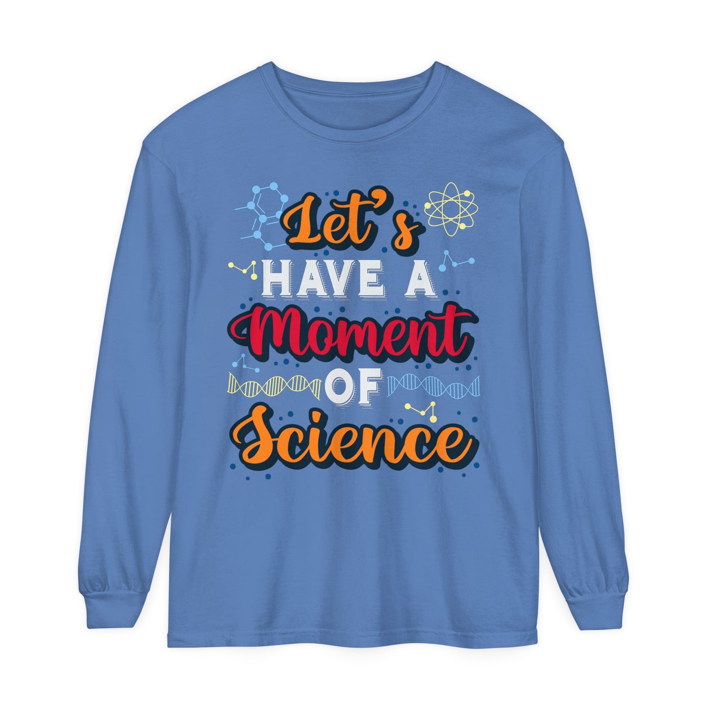 Let's Have a Moment of Science Long Sleeve T-Shirt
