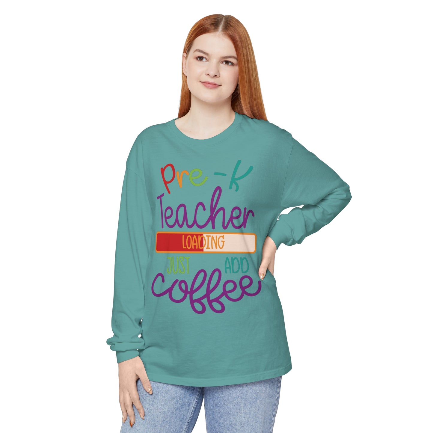Pre-K Teacher Loading Just Add Coffee Long Sleeve T-Shirt