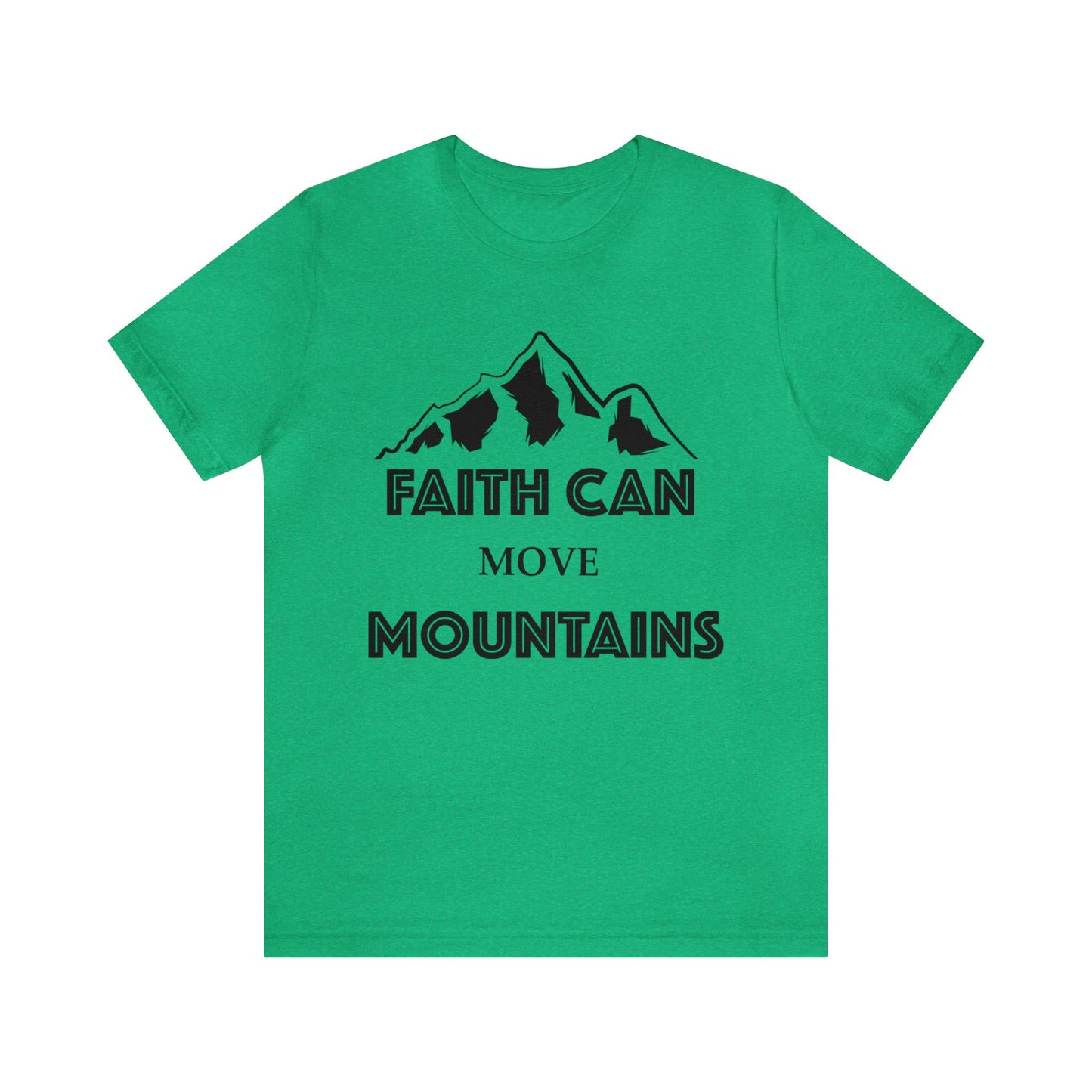 Faith can move mountains Short sleeve Tshirt