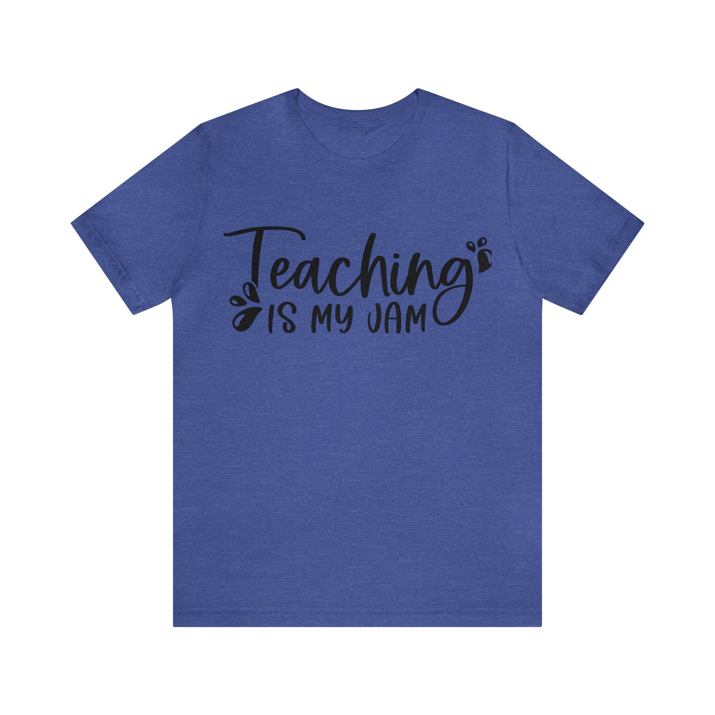 Teaching is my Jam short sleeve Tshirt