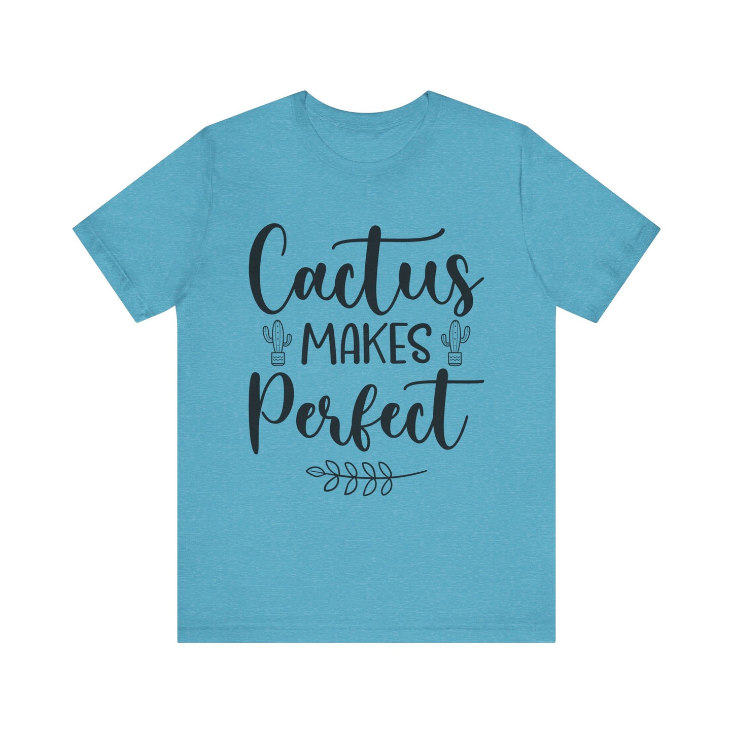 Cactus Makes Perfect Short Sleeve Tshirt