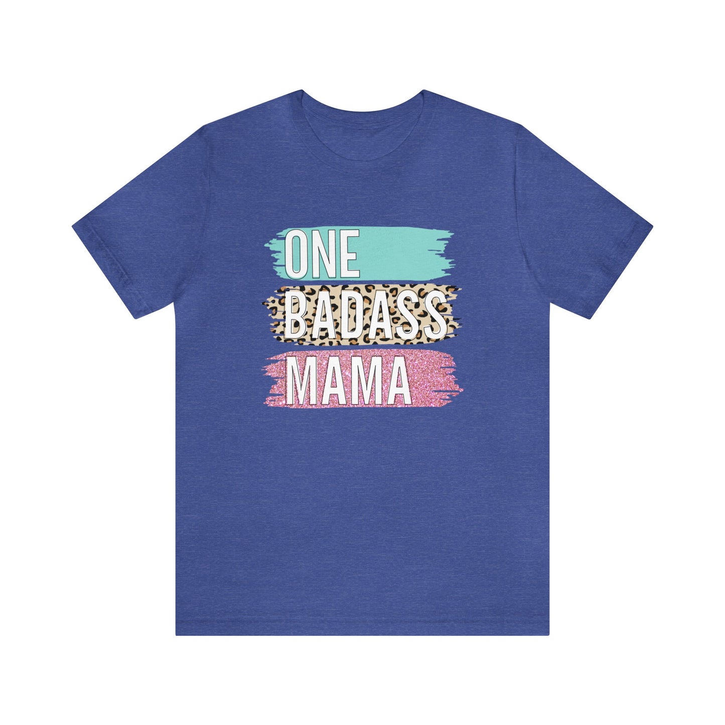 One Bad Ass Mama short sleeve Tshirt