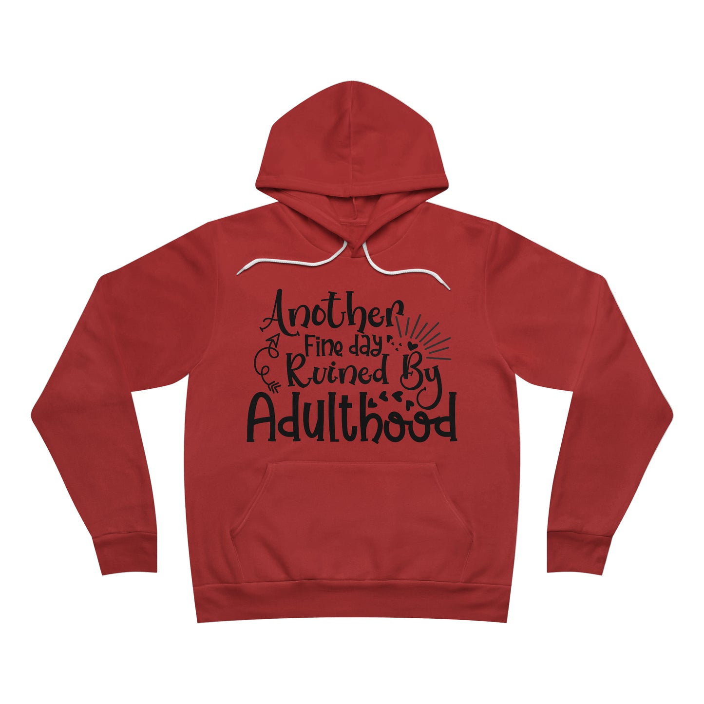Another Fine Day Ruined by Adulthood Fleece Pullover Hoodie