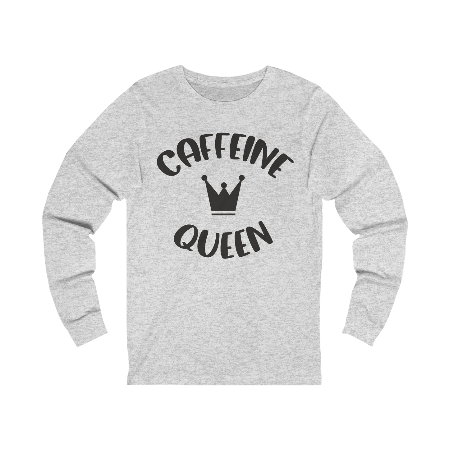 Caffeine Queen Long sleeve shirt