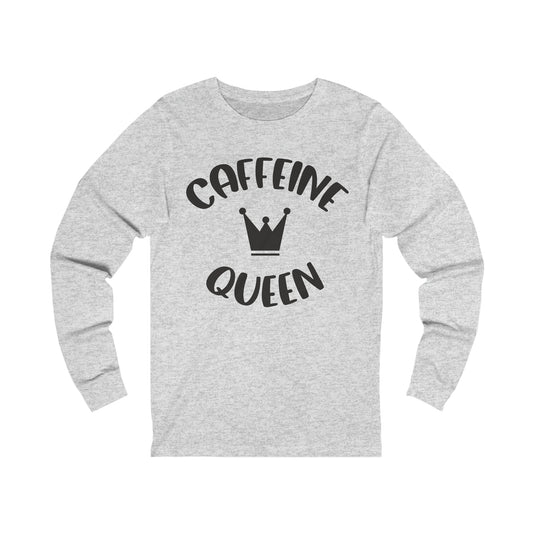 Caffeine Queen Long sleeve shirt