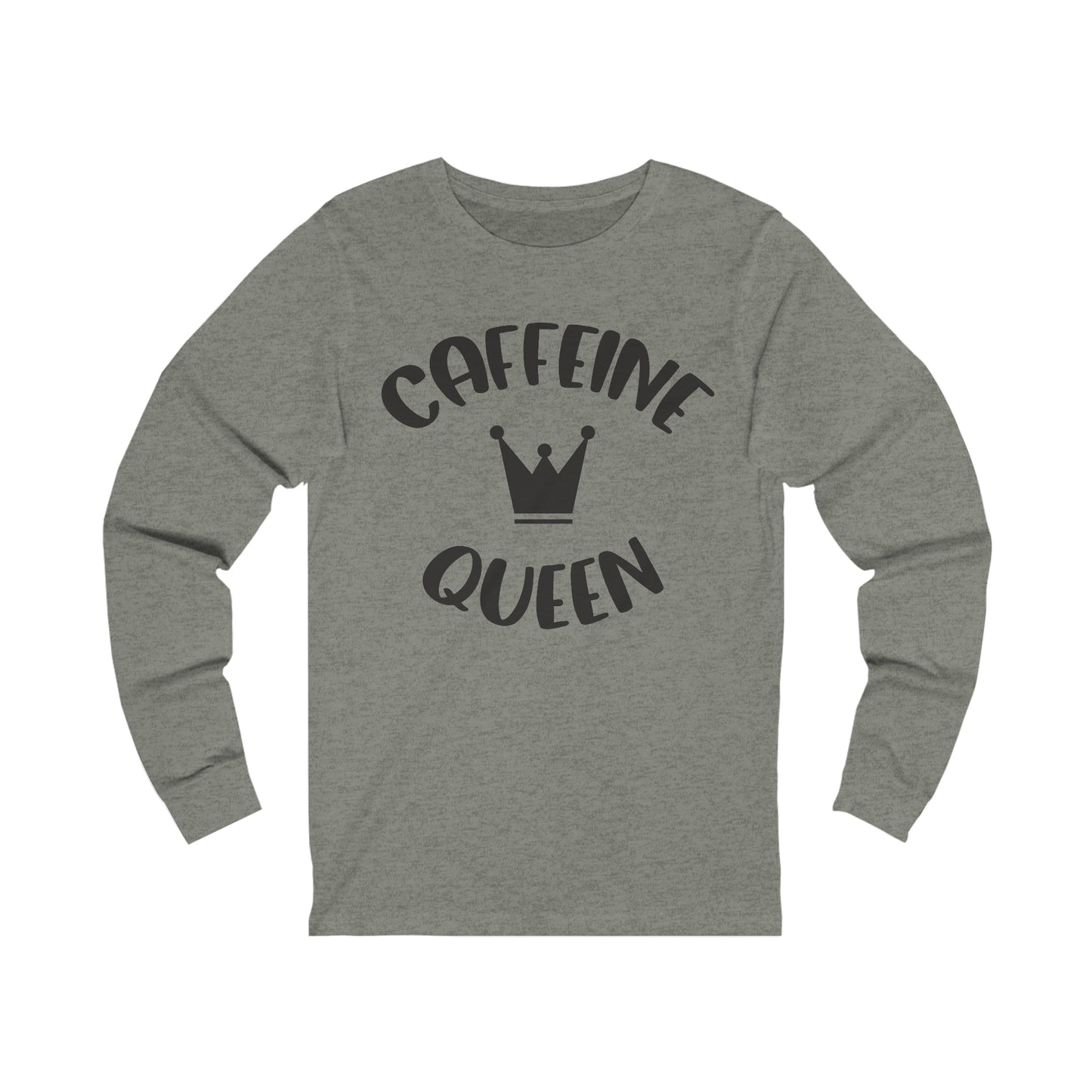 Caffeine Queen Long sleeve shirt