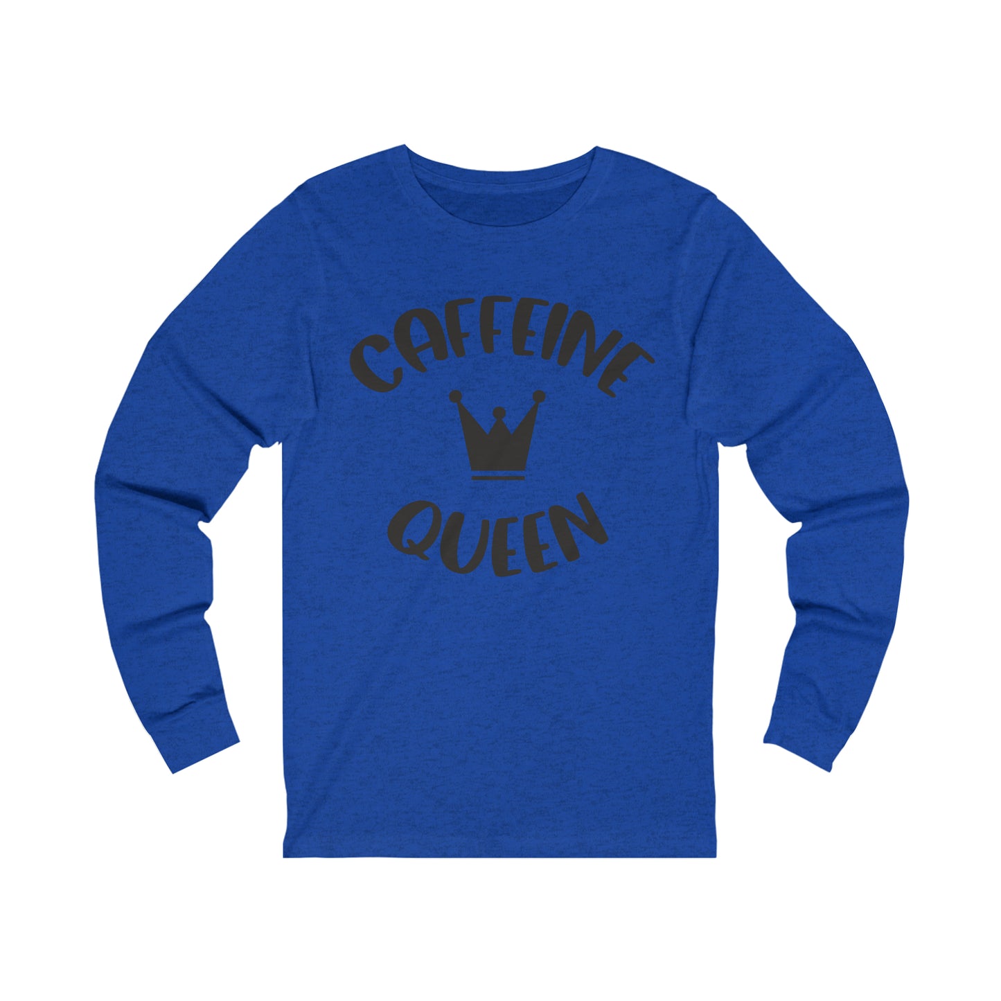 Caffeine Queen Long sleeve shirt