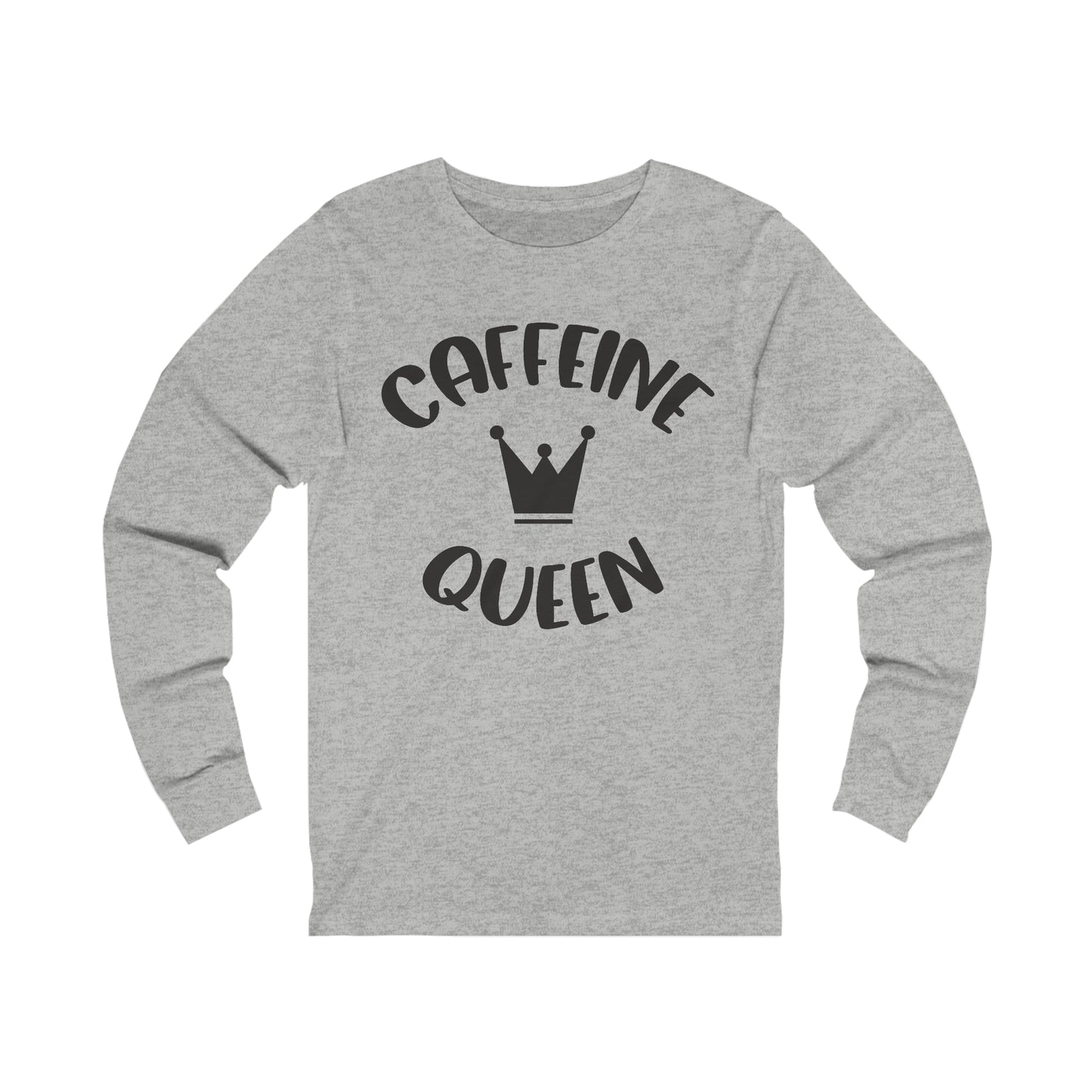 Caffeine Queen Long sleeve shirt