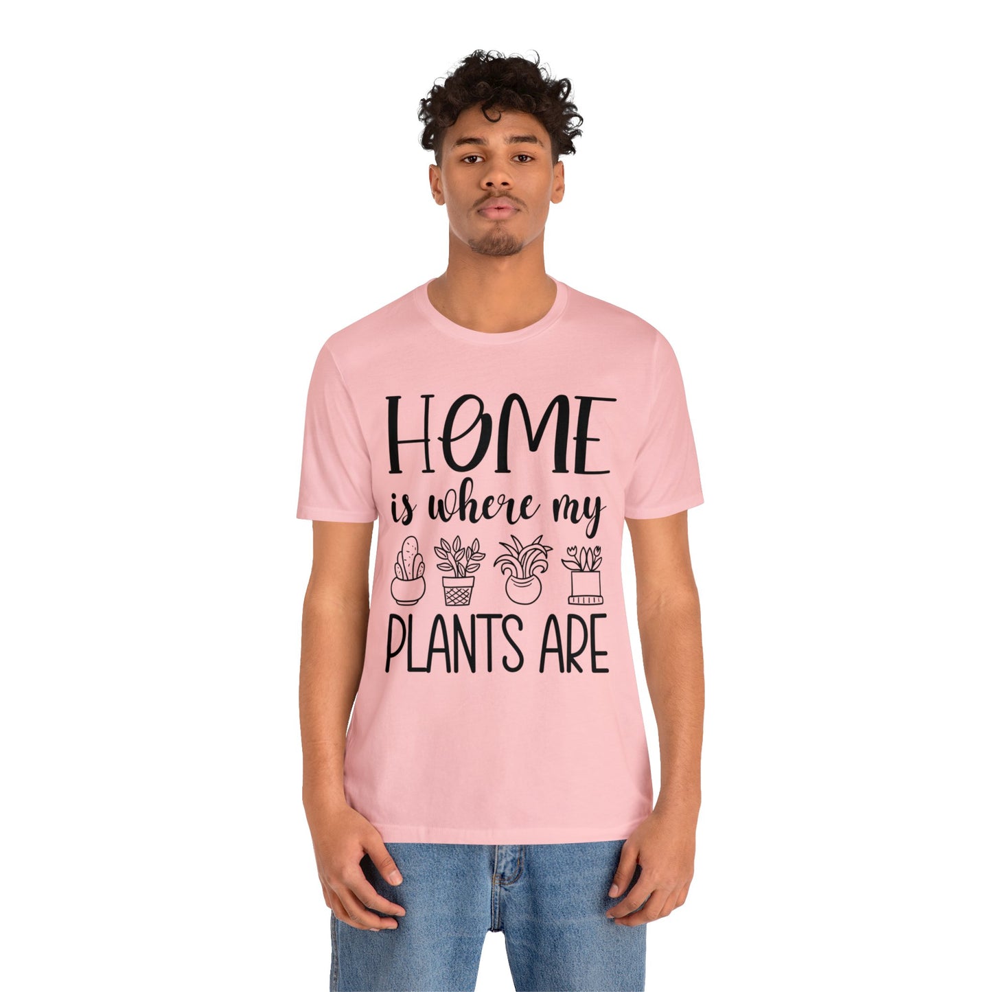 Home is where my Plants Are Short Sleeve Tee