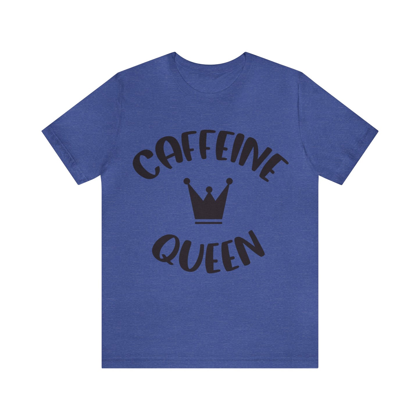 Caffeine Queen short sleeve Tshirt