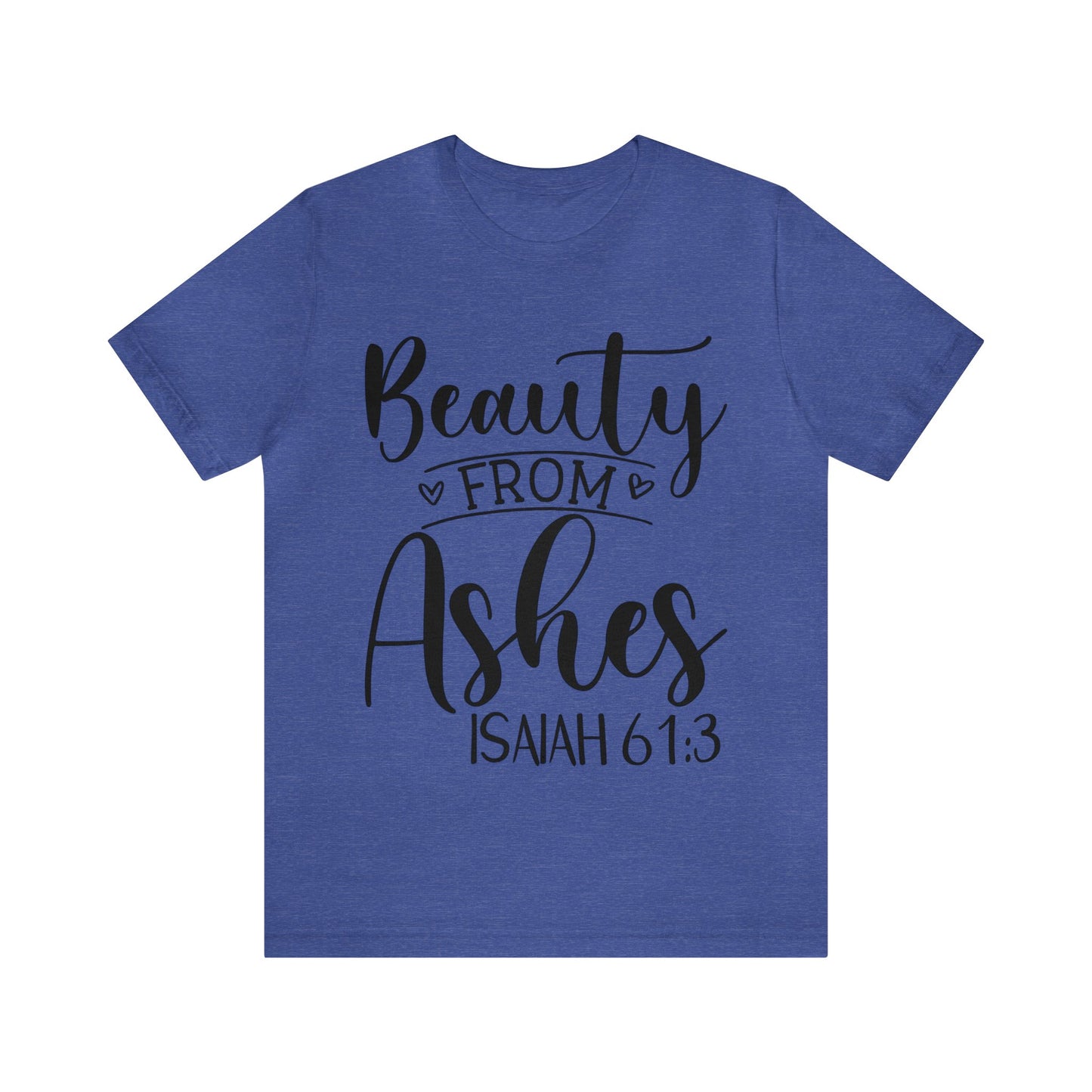 Beauty from Ashes (front) I am Enough (back) Short Sleeve Tshirt