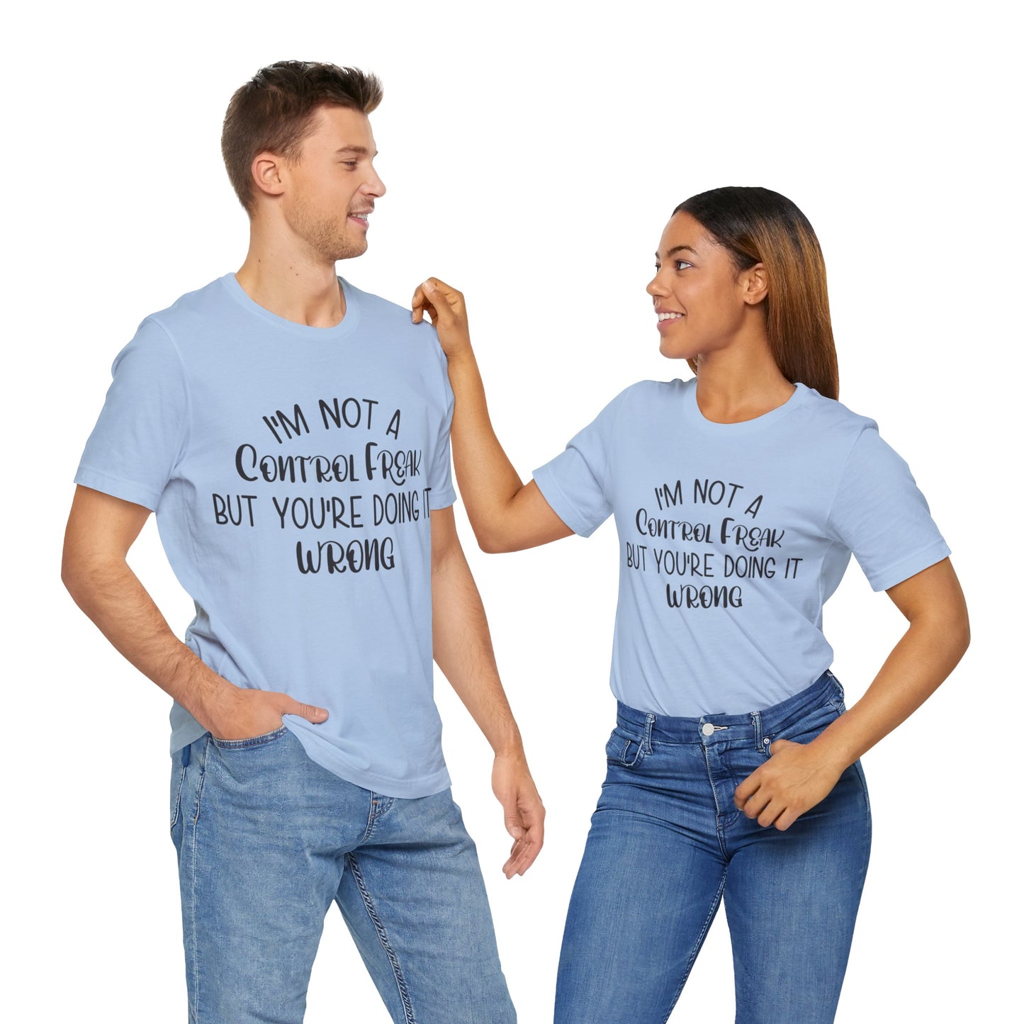 I'm Not a Control Freak But You're Doing It Wrong Short Sleeve Tee