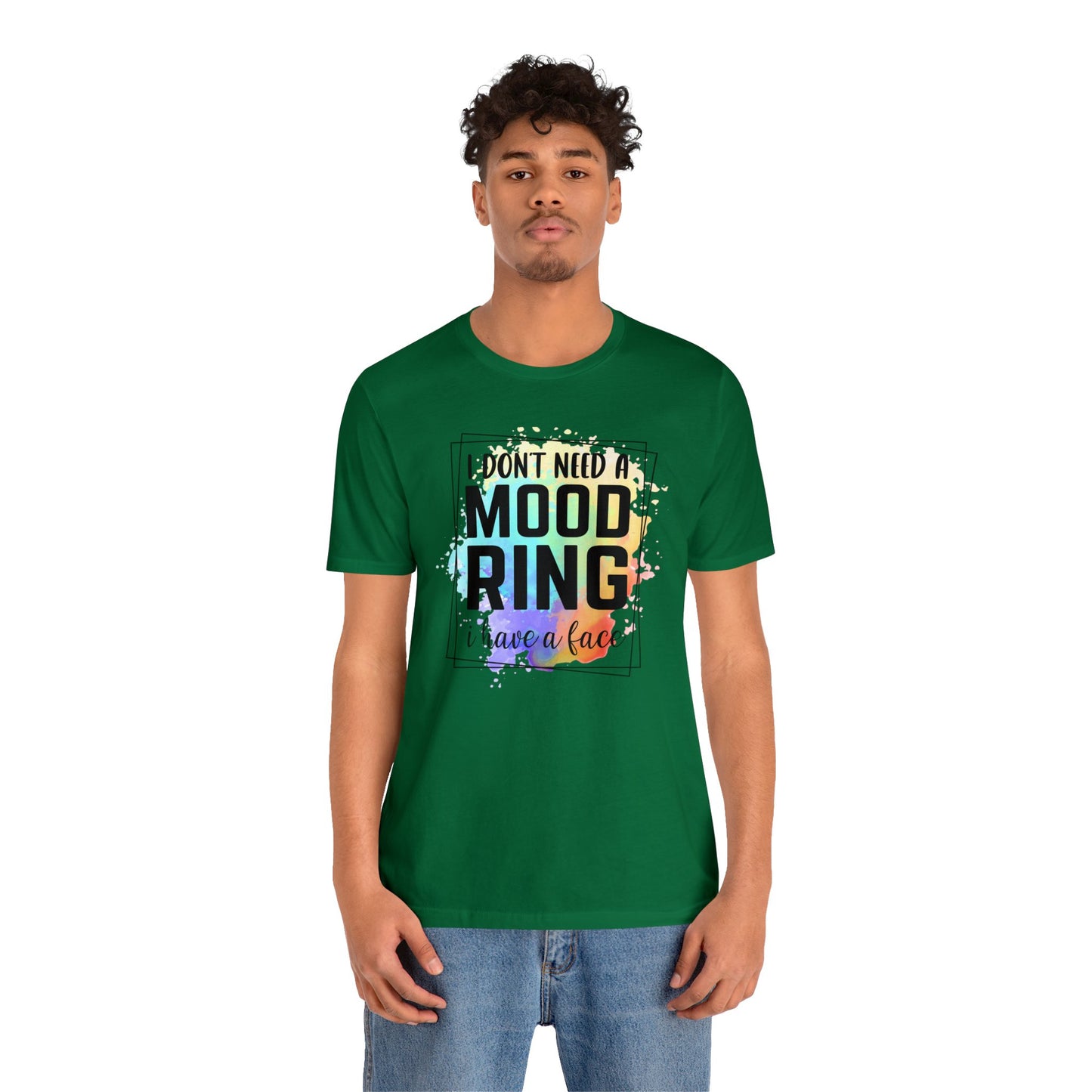 I Don't Need a Mood Ring - I have a face short sleeve Tshirt