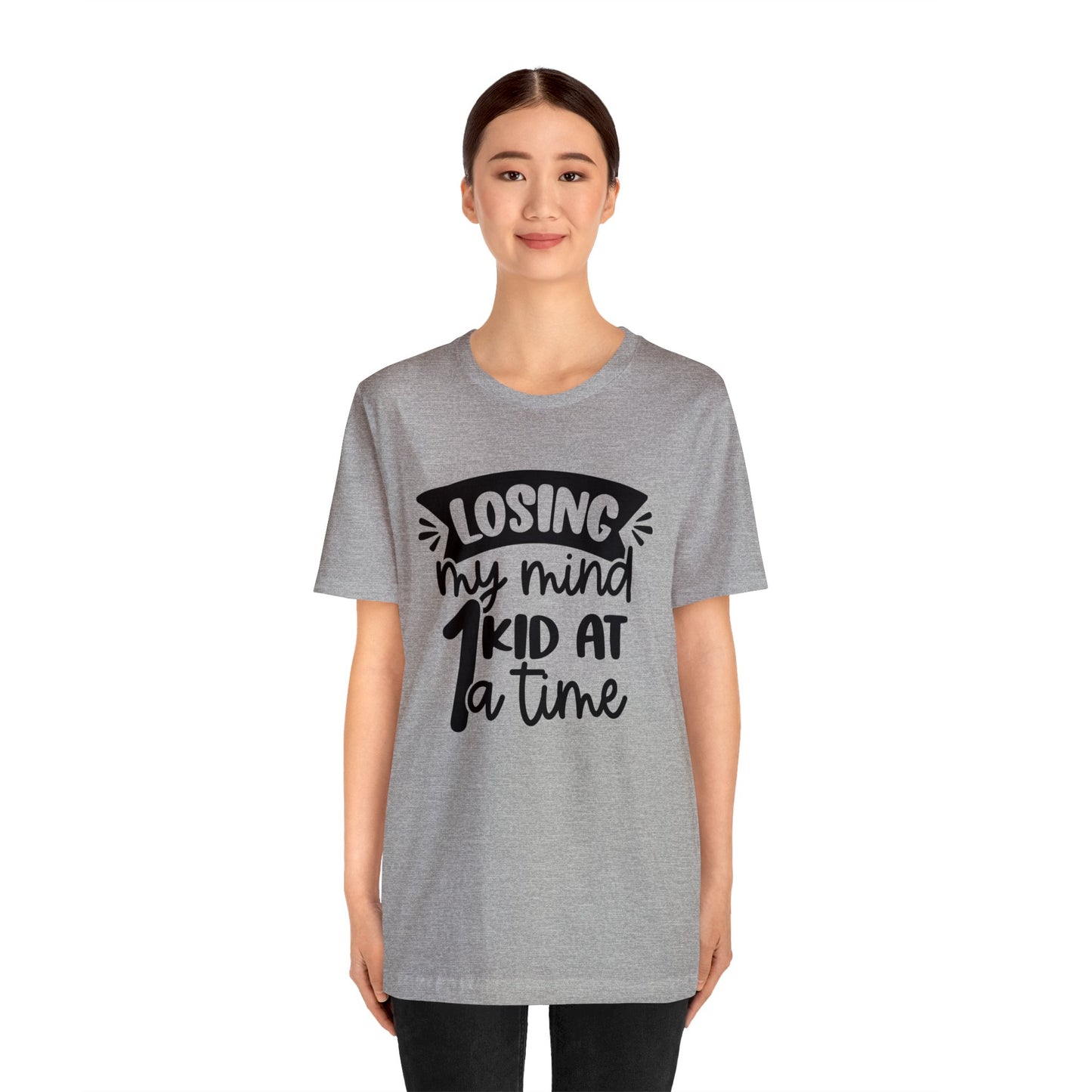 Losing my Mind 1 Kid at a Time short sleeve tshirt